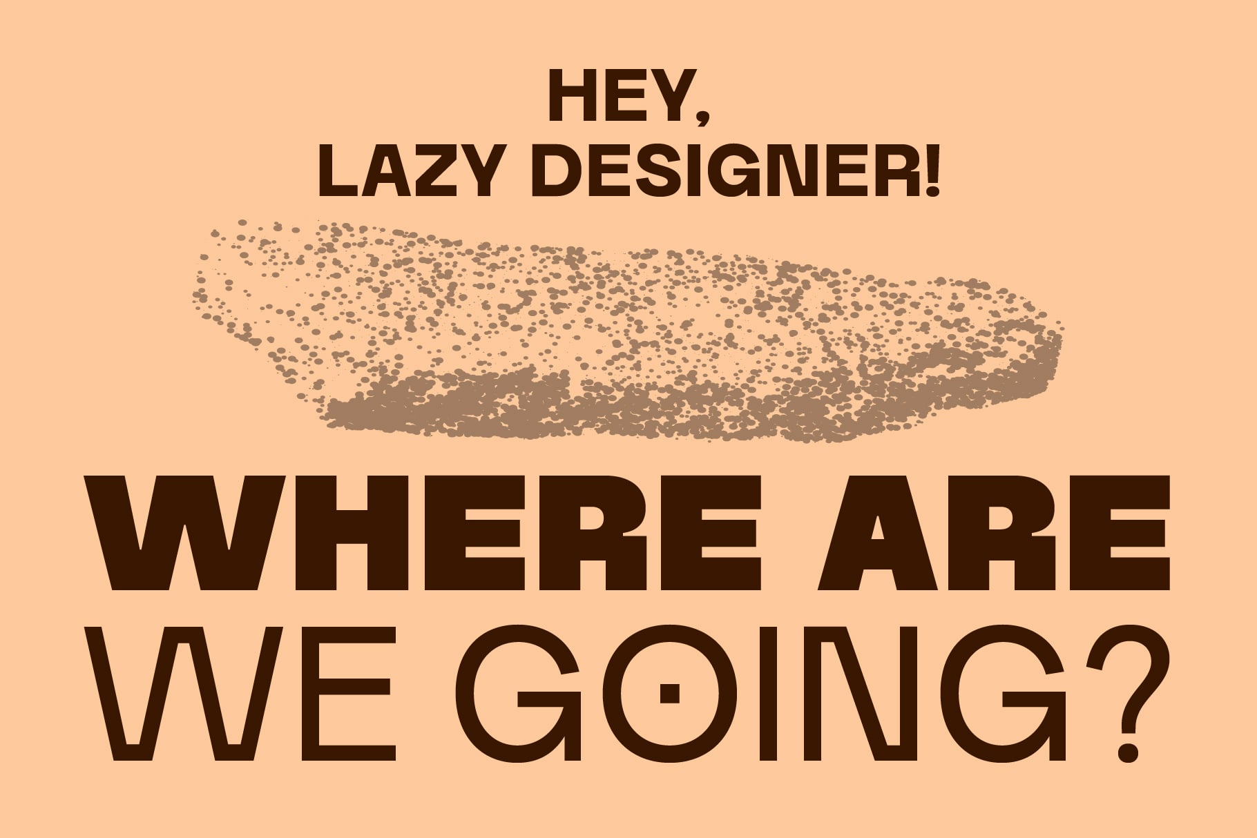 Hey Lazy Designer motivational poster with halftone texture shape