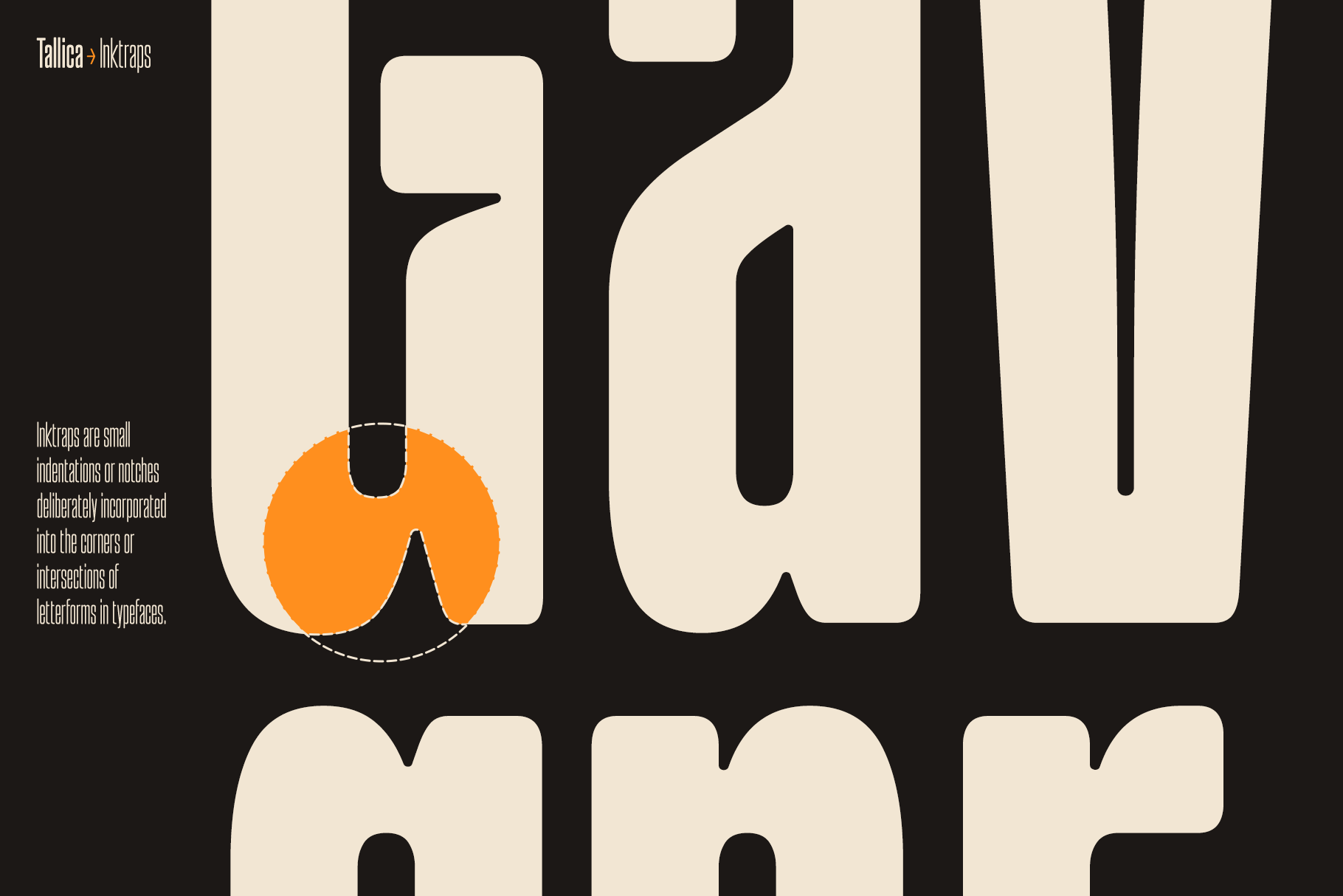 Large cream letters with orange circle highlighting inktraps detail in typeface corners