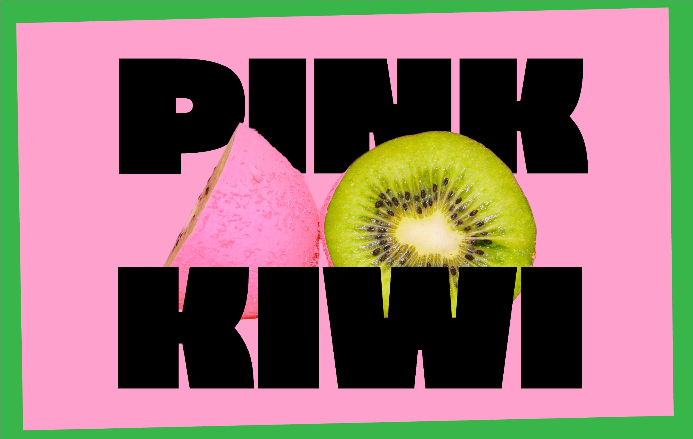 Pink poster with black text saying pink kiwi, split kiwi fruit showing green flesh