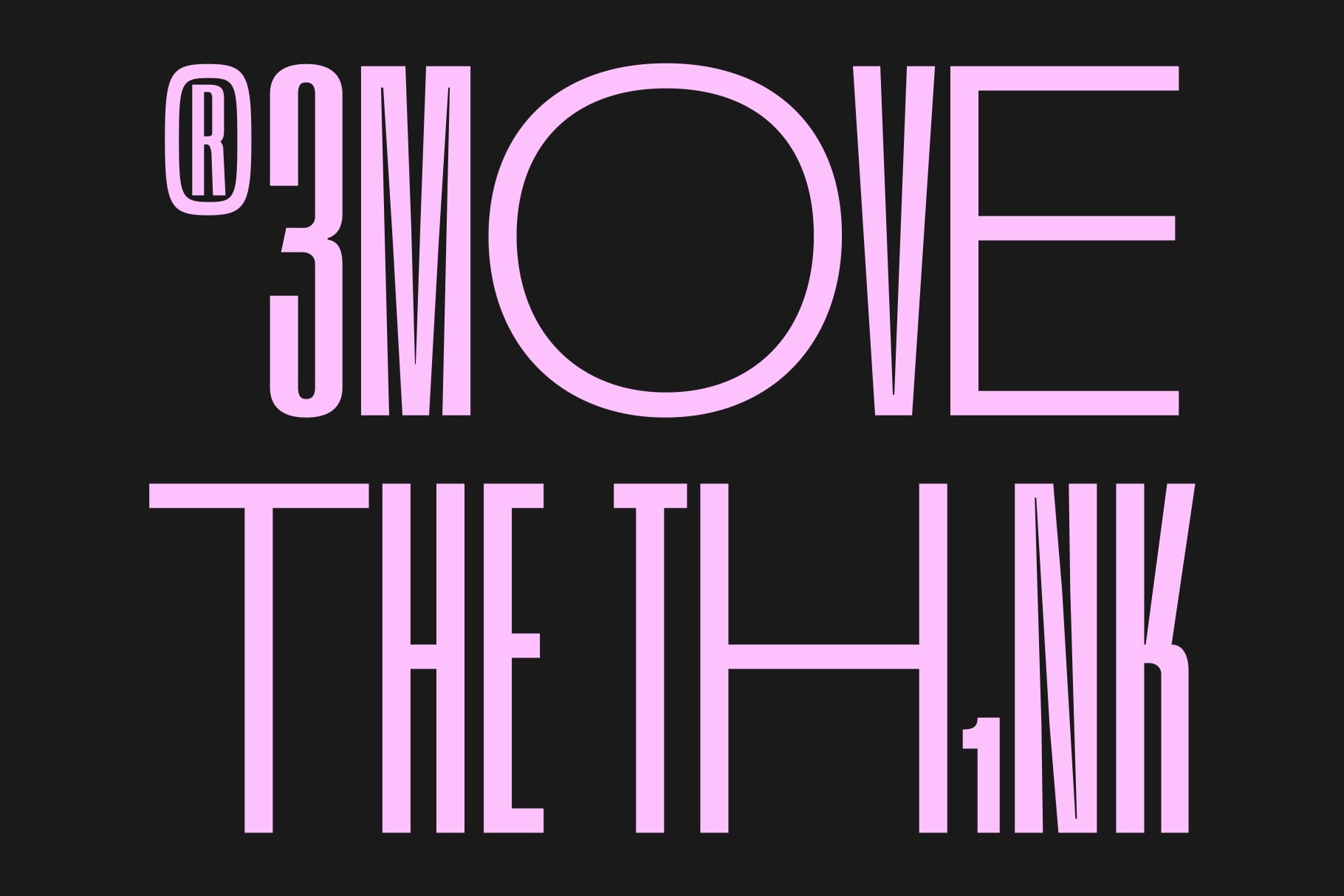 Pink outlined text reading 'One the Think' on black background