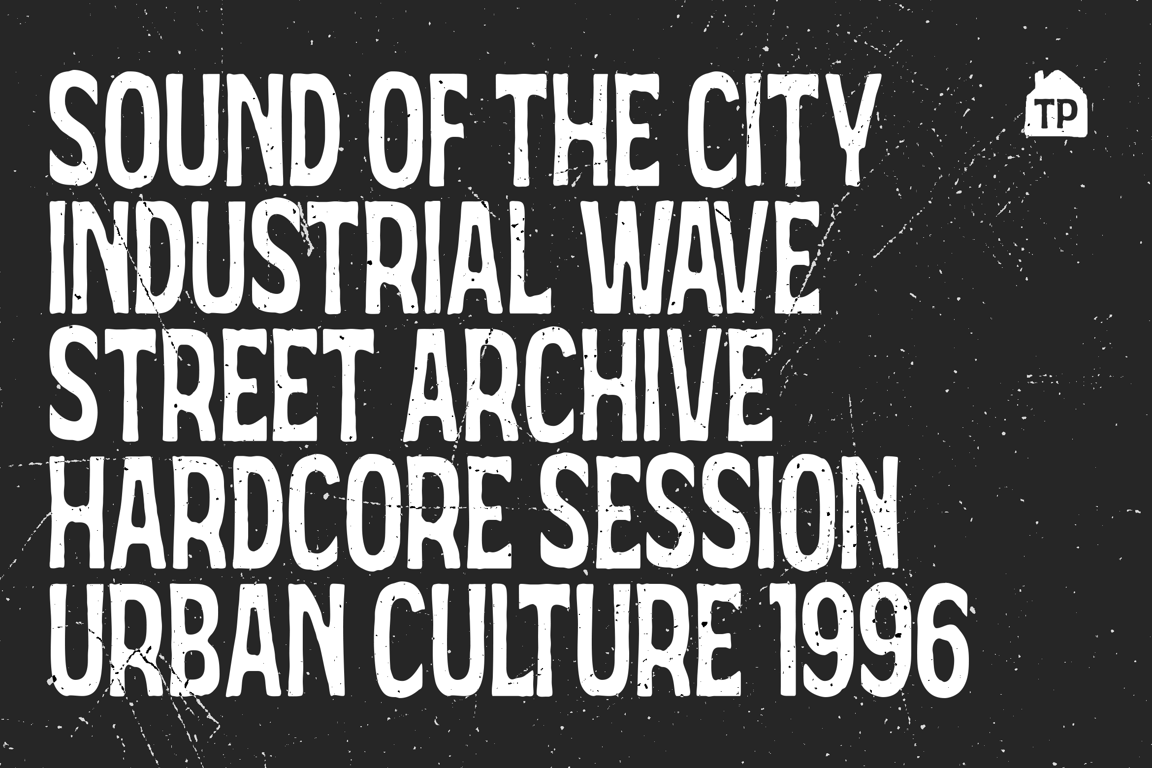 Sound Of The City Industrial Wave Street Archive text layout on weathered dark surface