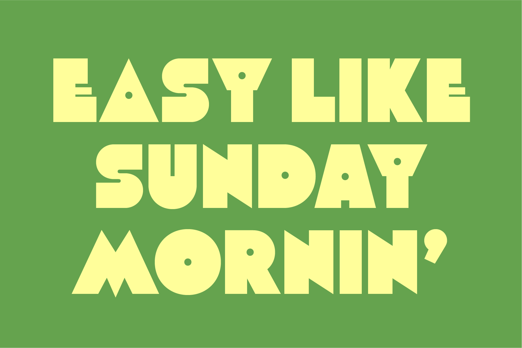 Bright yellow sans serif text reading Easy Like Sunday Morning on lime green background