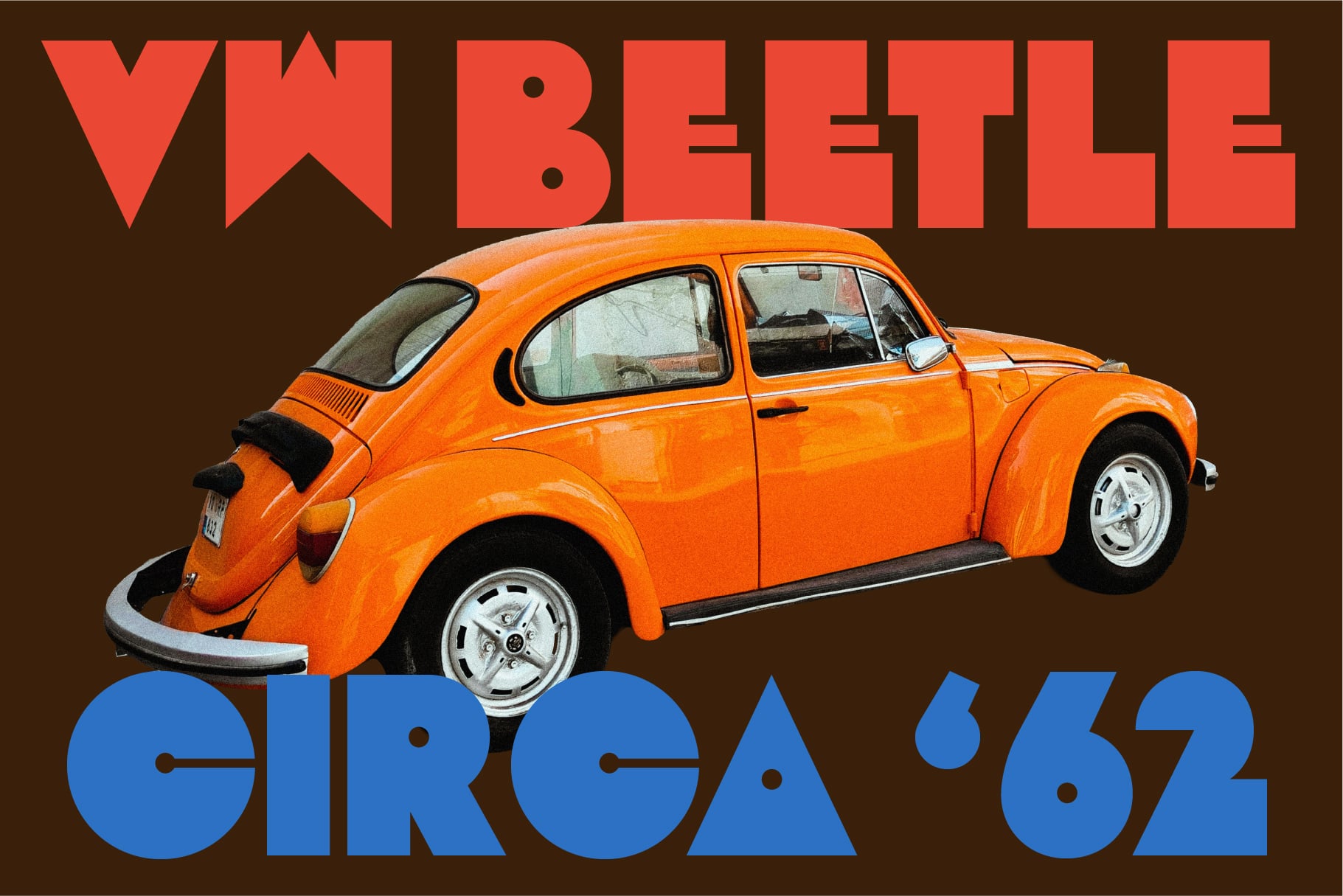 Vintage car poster featuring bright orange Beetle with red text VW Beetle Circa '62 on brown