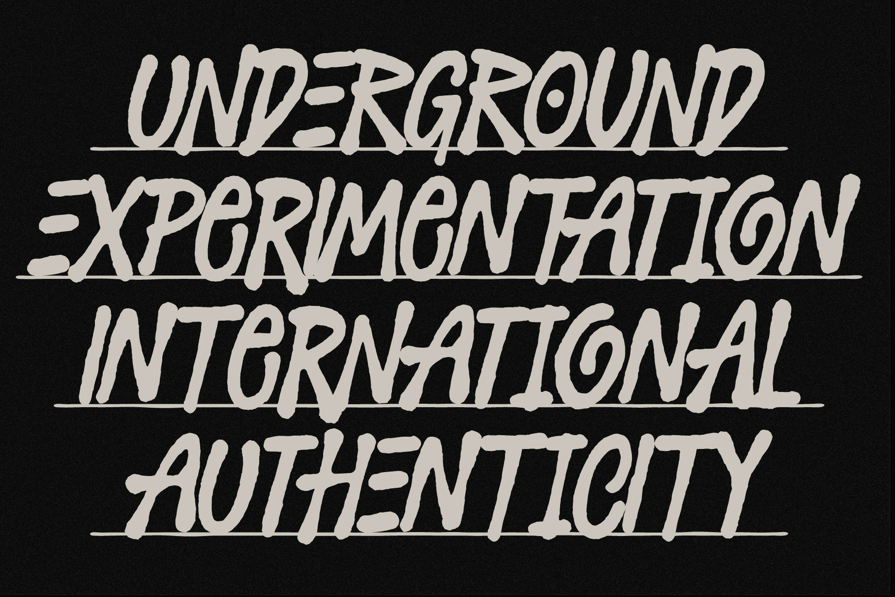 Cream italic text on black background reading Underground Experimentation International Authenticity