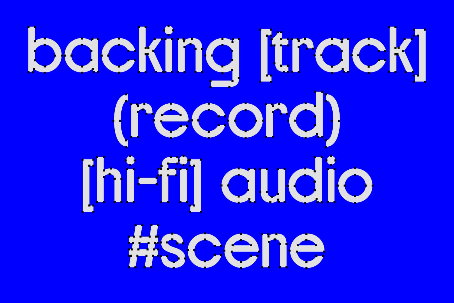 Retro glitchy text on bright blue background reading backing track record hi-fi audio scene