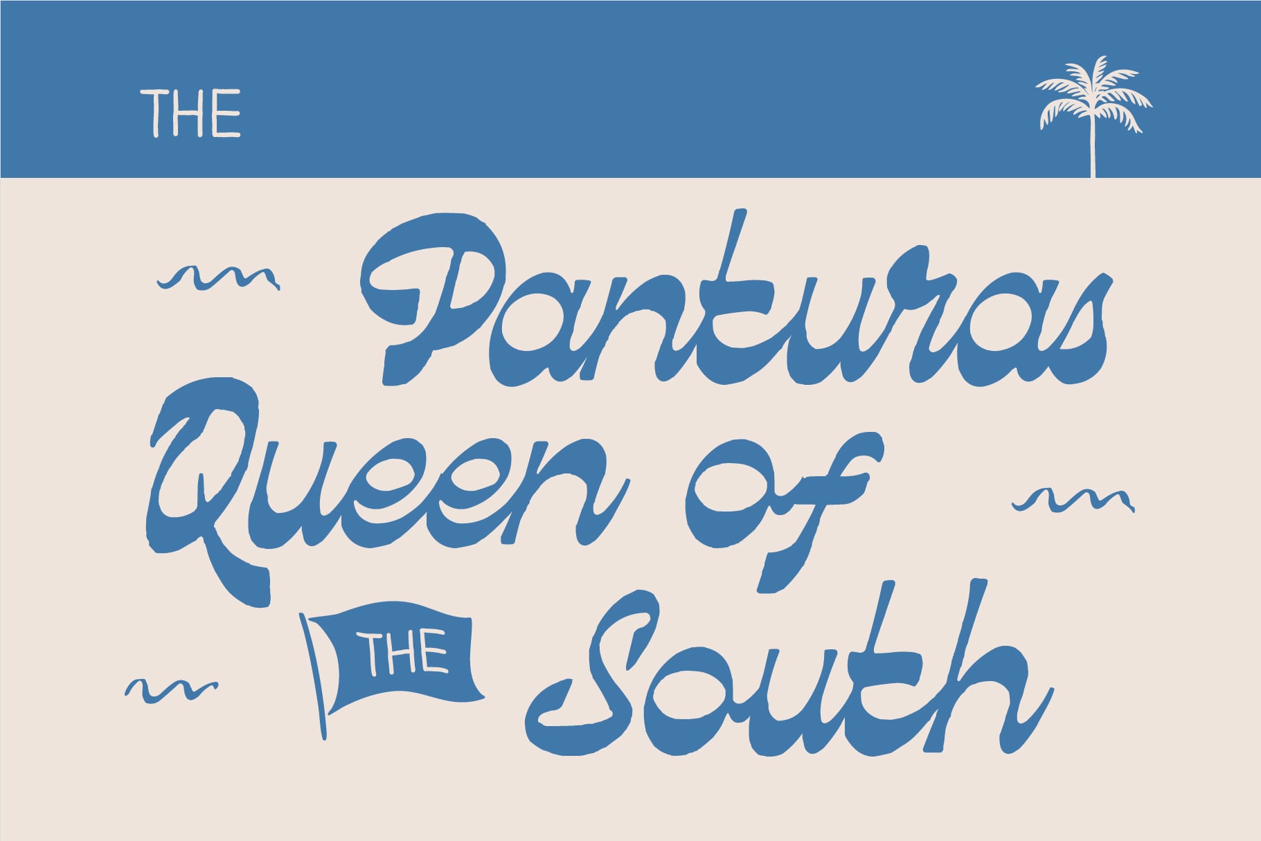 Cursive italic typeface sample reading Panturas Queen of South with palm tree icon