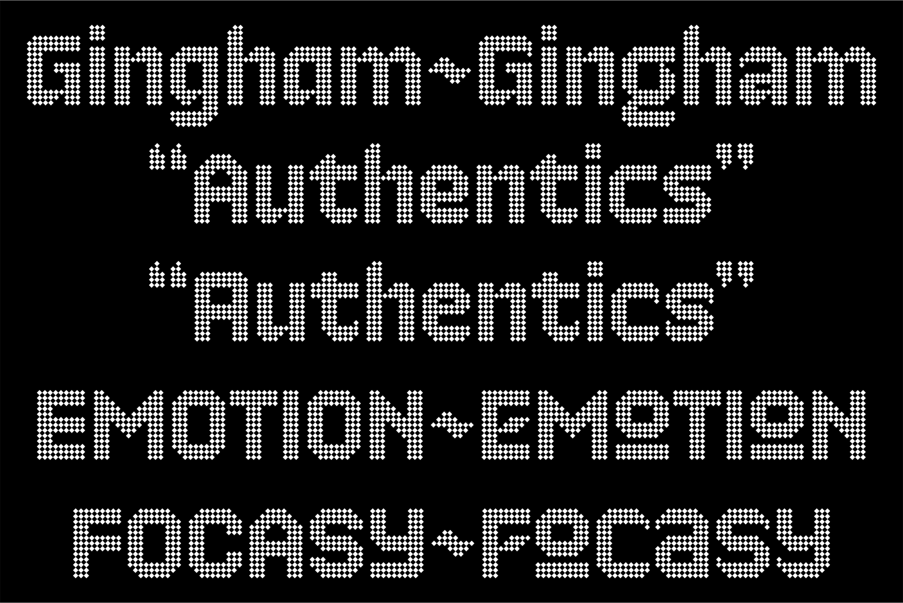Dotted bitmap typeface reading Gingham Lightbulb Patternetics Emotion Emphasis Popcorn