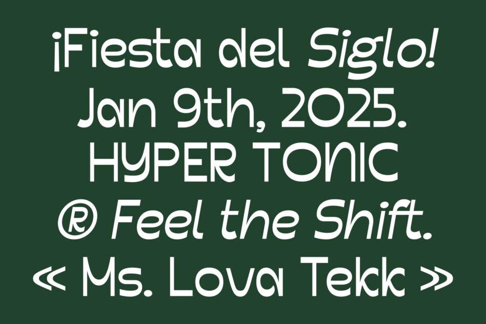 Event poster for Fiesta del Siglo on Jan 9th 2025 featuring Hyper Tonic with Ms. Lova Tekk
