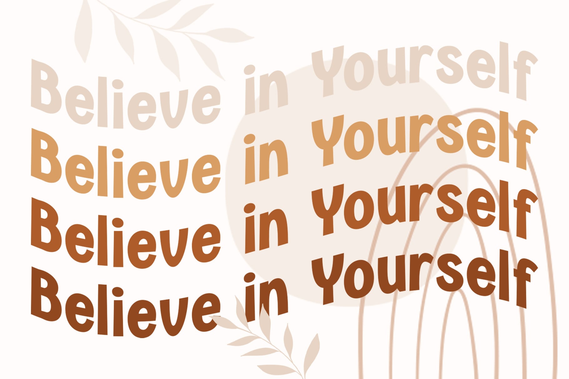Motivational text design repeating believe in yourself with botanical elements