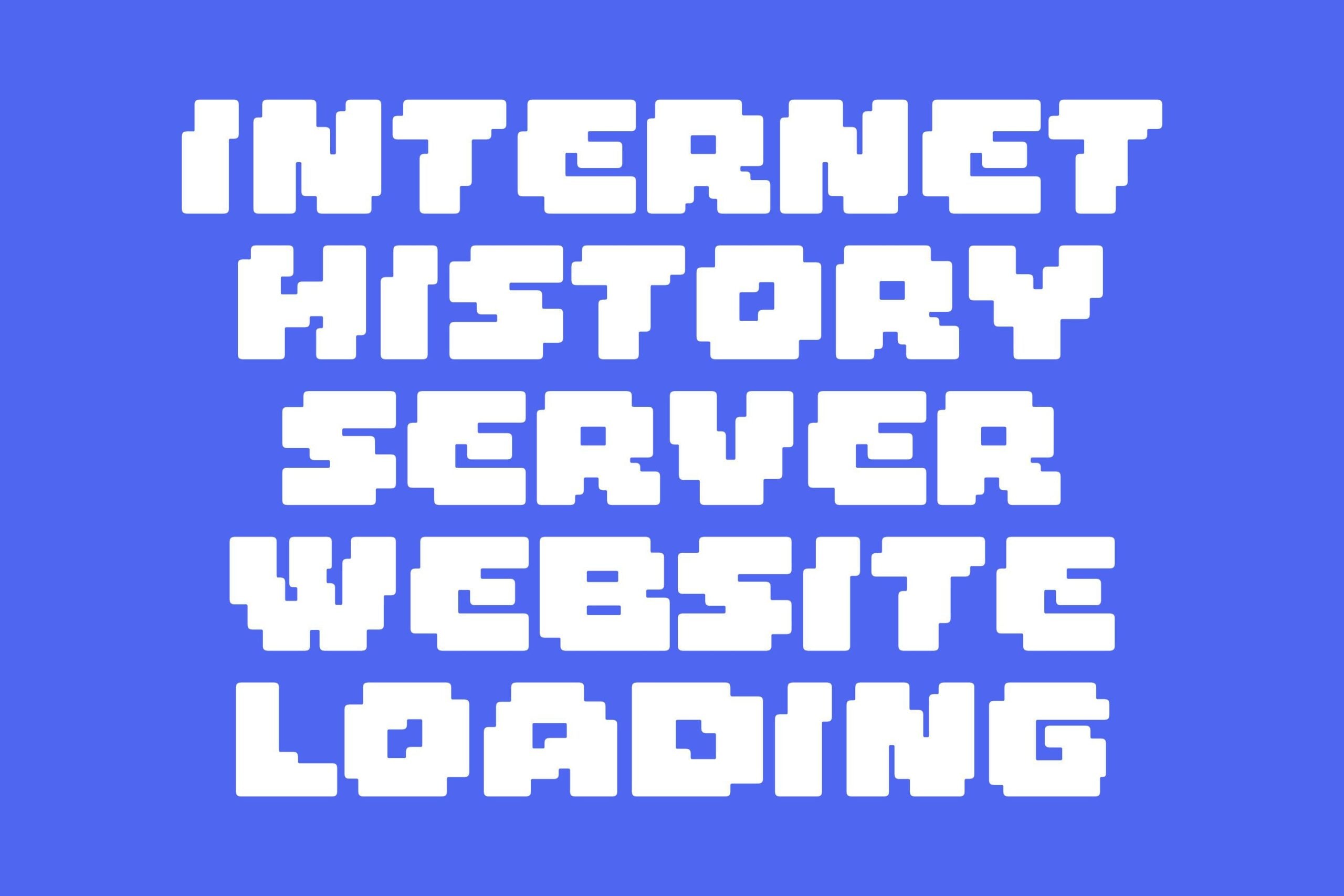 Internet History Server Website Loading white pixel text on blue background