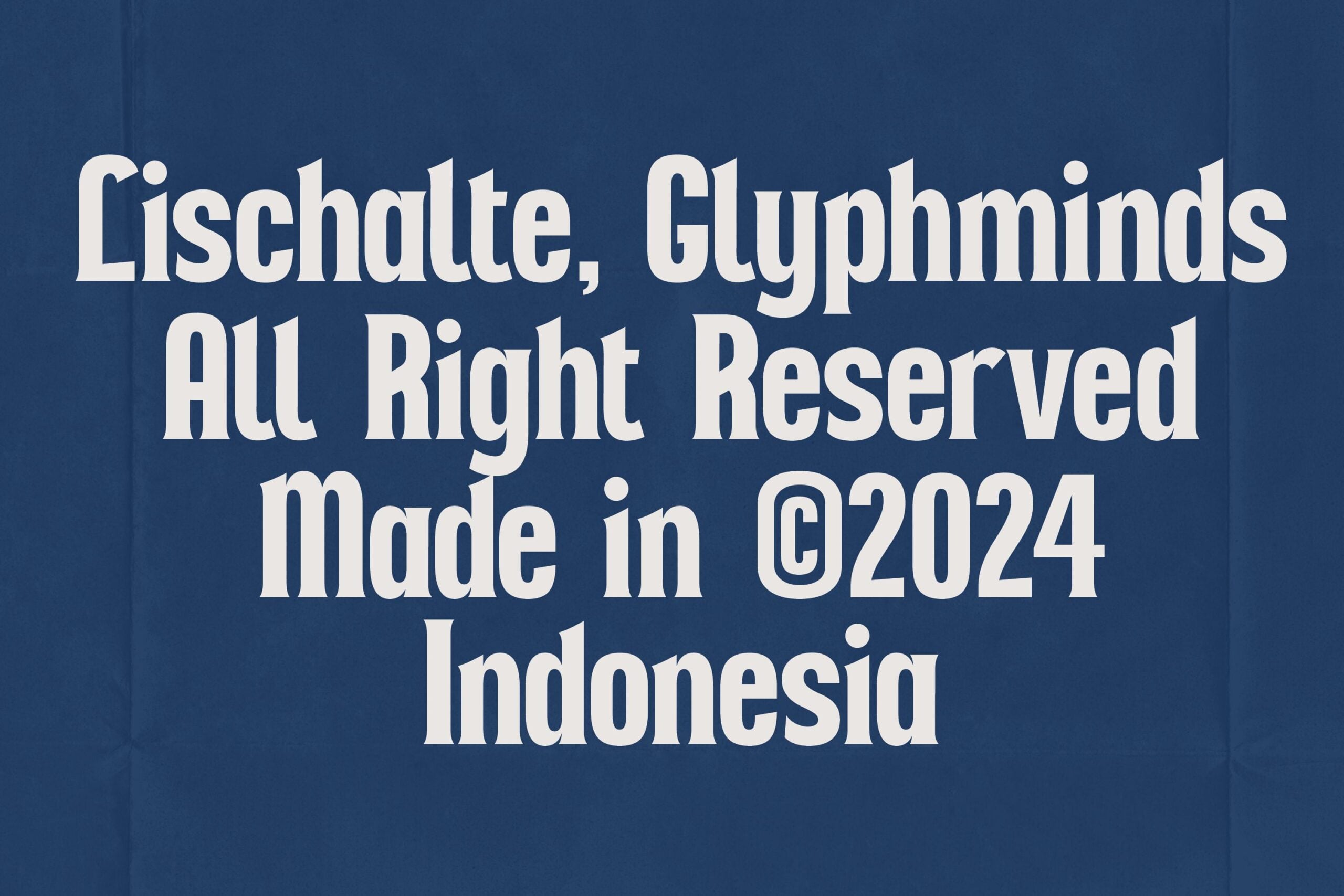 White serif font on dark blue background reads Lischalte Glyphminds All Right Reserved