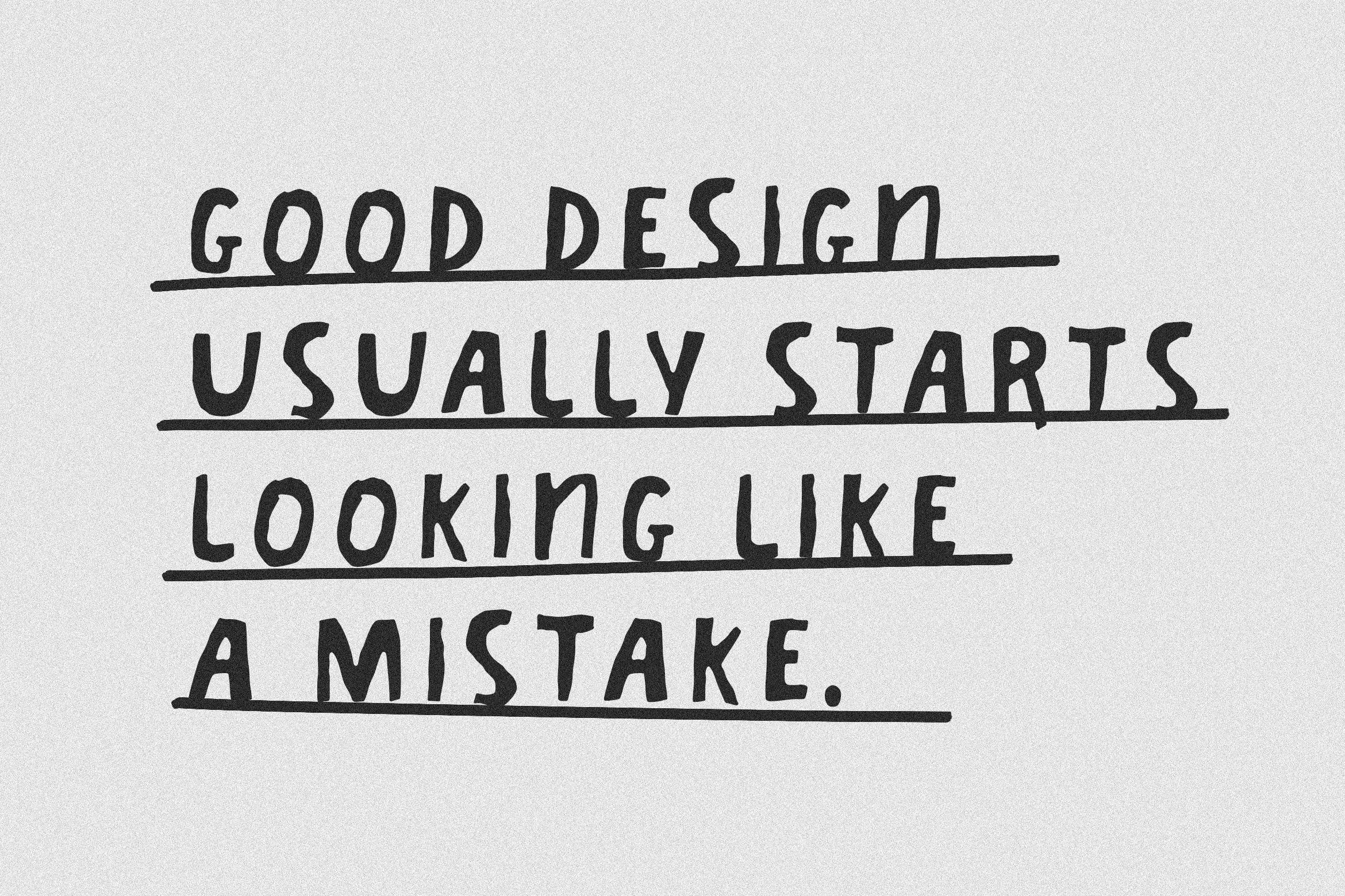 Hand-lettered graphic design quote Good design usually starts looking like a mistake in bold black font with textured background suitable for designers.