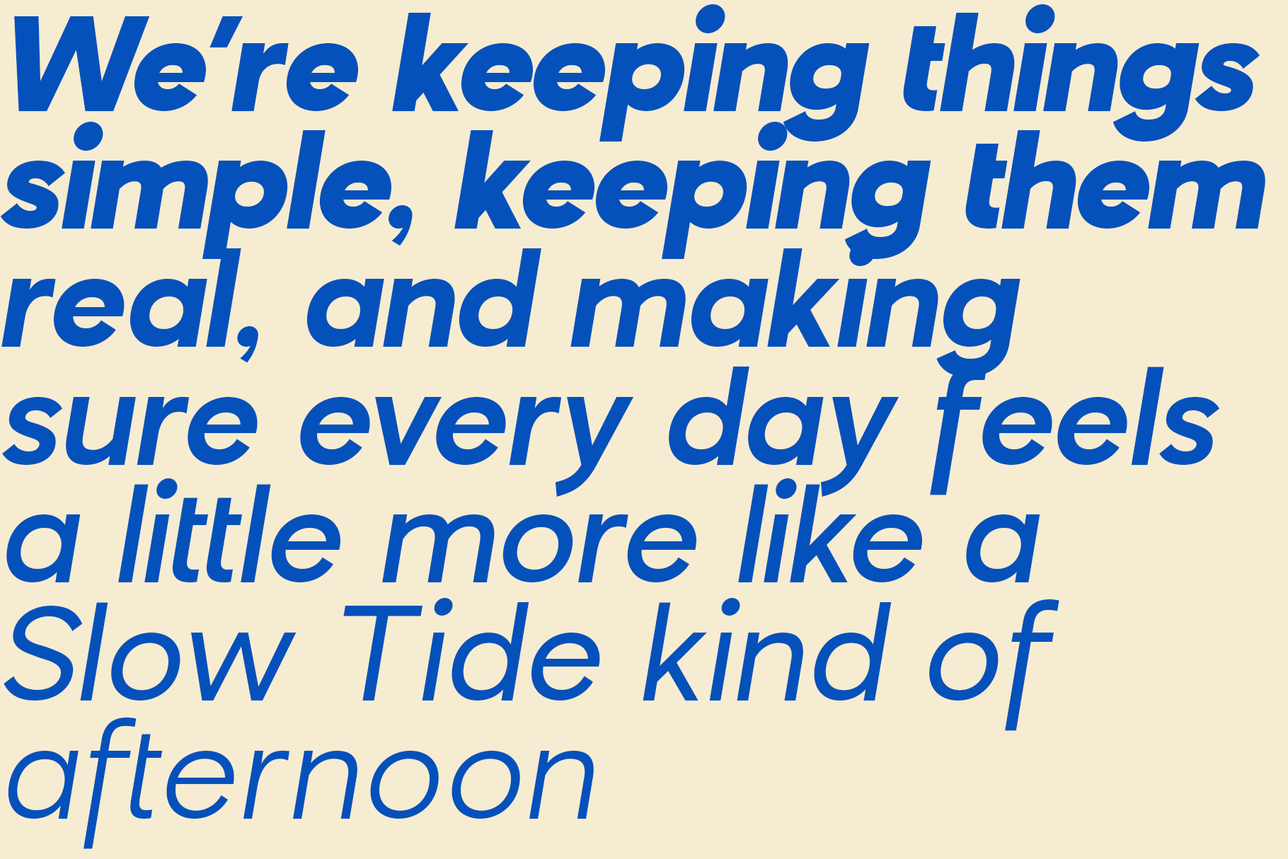 Bold blue italic text on cream background about keeping things simple