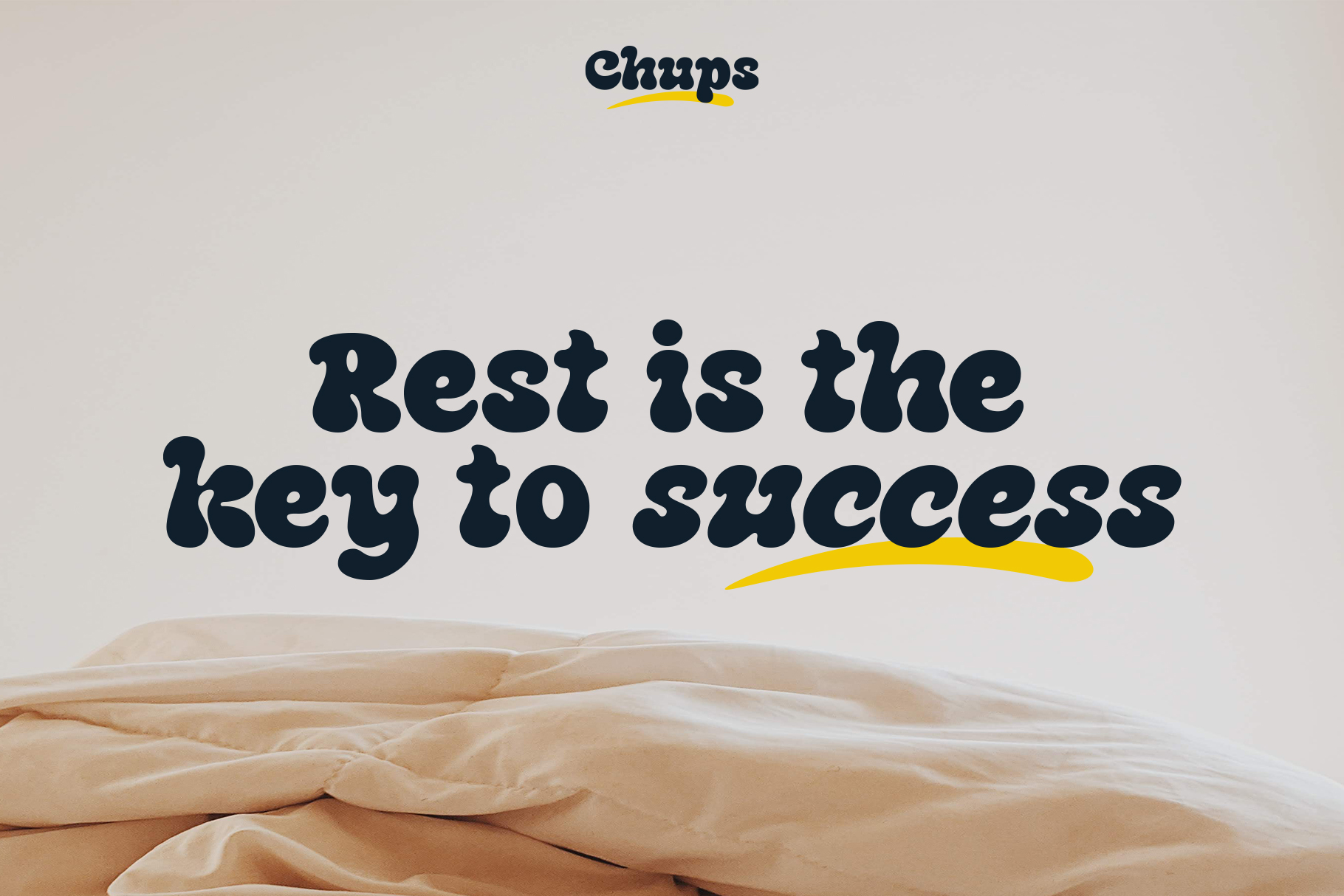 Chups logo with Rest is the key to success text over rumpled bedding