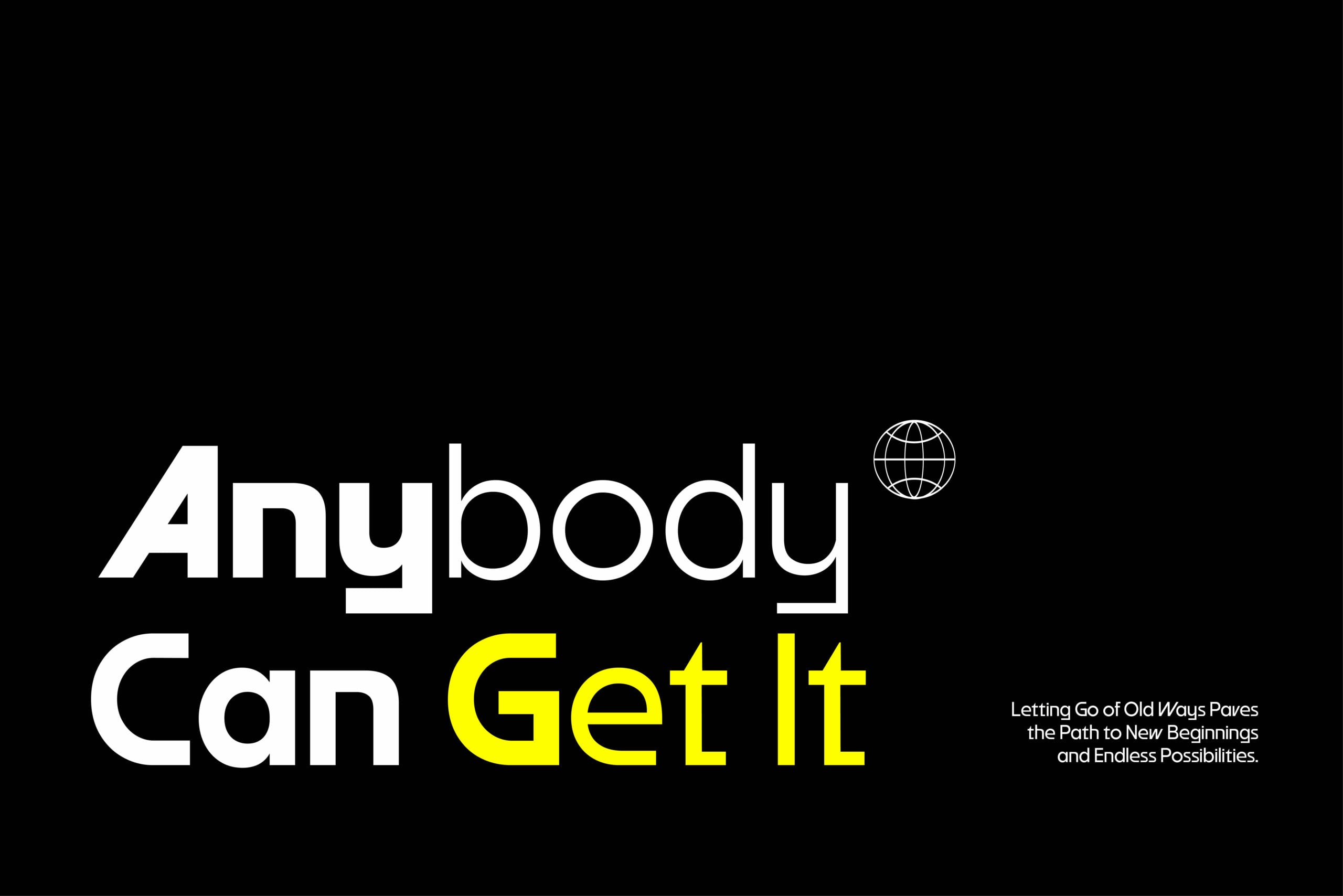 Anybody Can Get It motivational poster with globe icon, yellow accent text on black background
