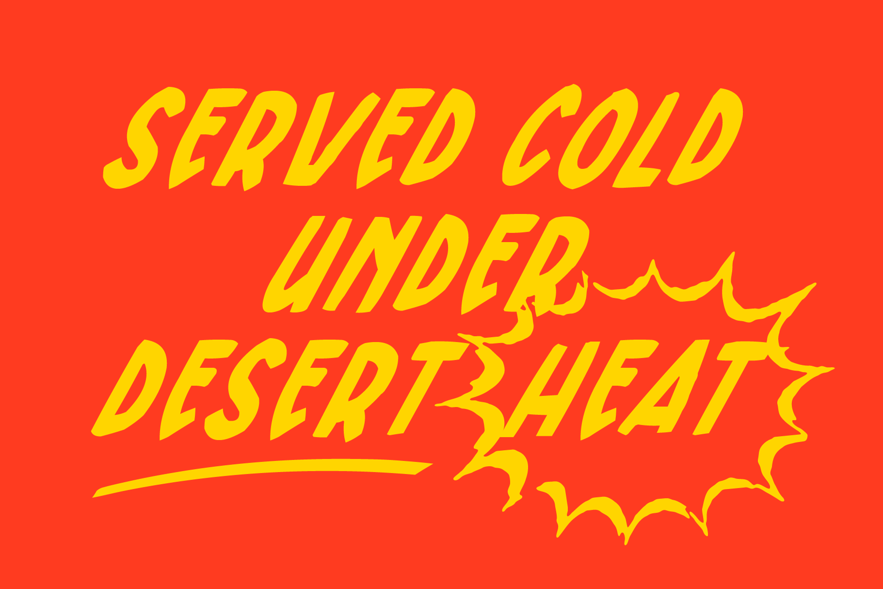 Bright yellow italic text reading "Served Gold Under Desert Heat" with jagged speech bubble on fiery red background