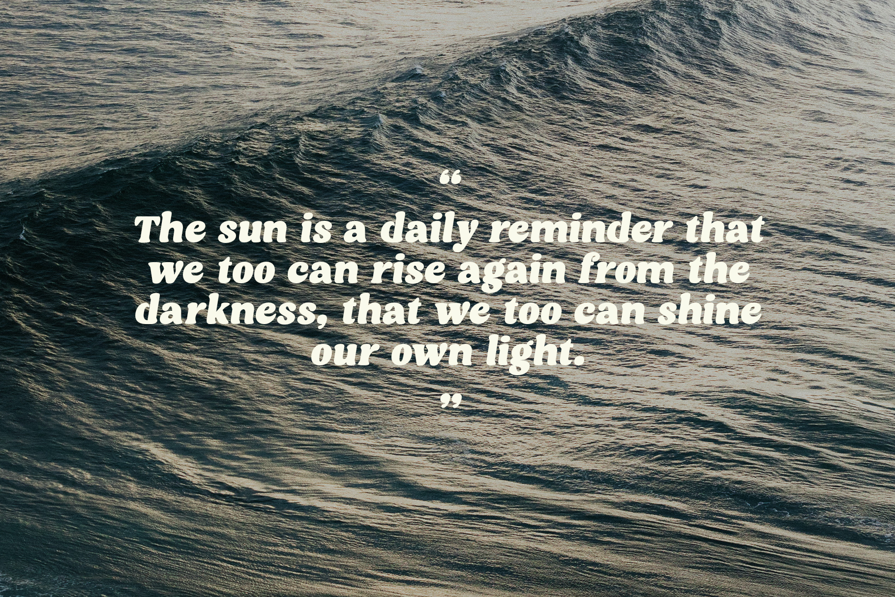 Ocean waves with motivational quote about rising from darkness in serif