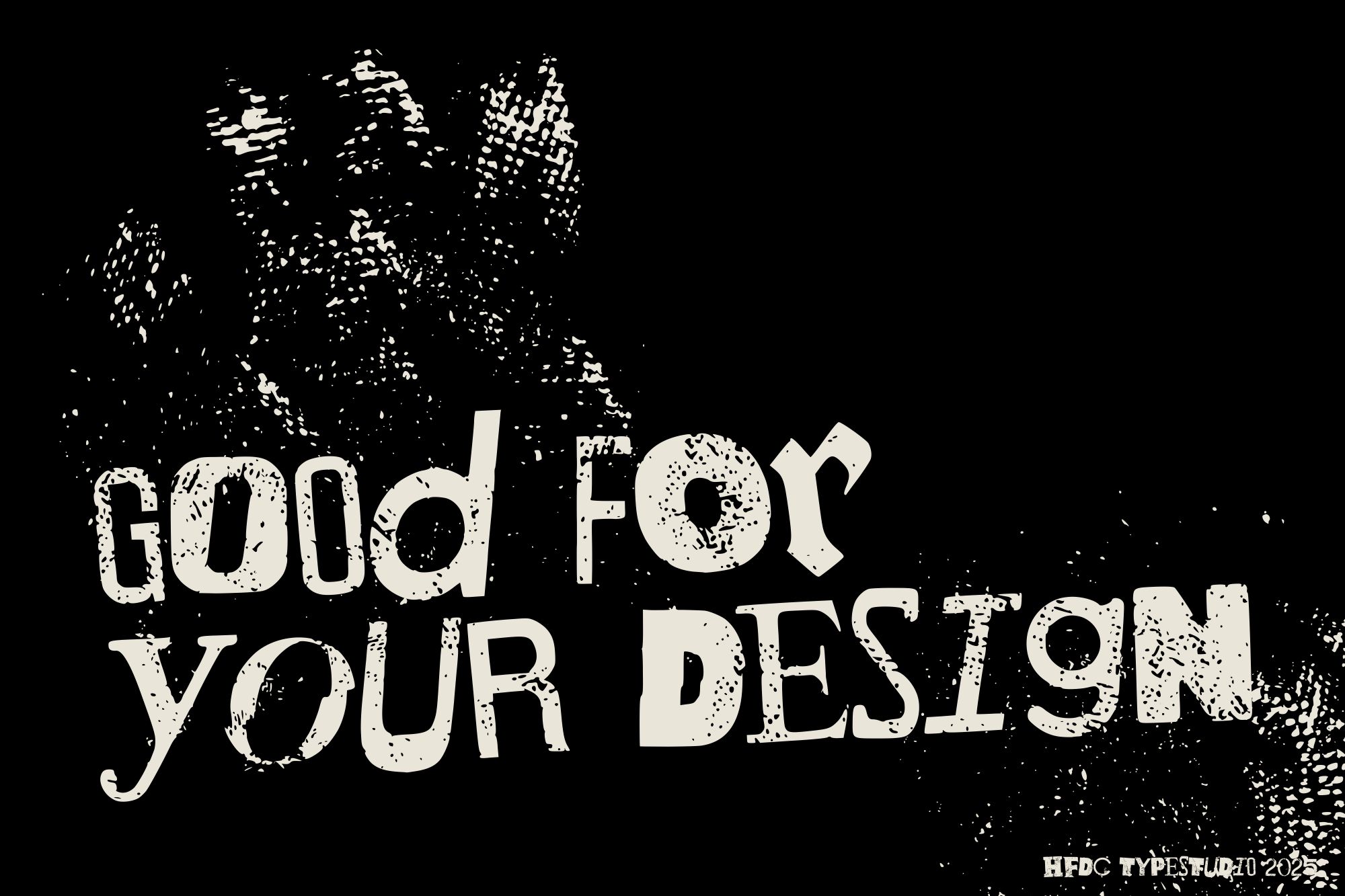 Good For Your Design distressed serif font white on black