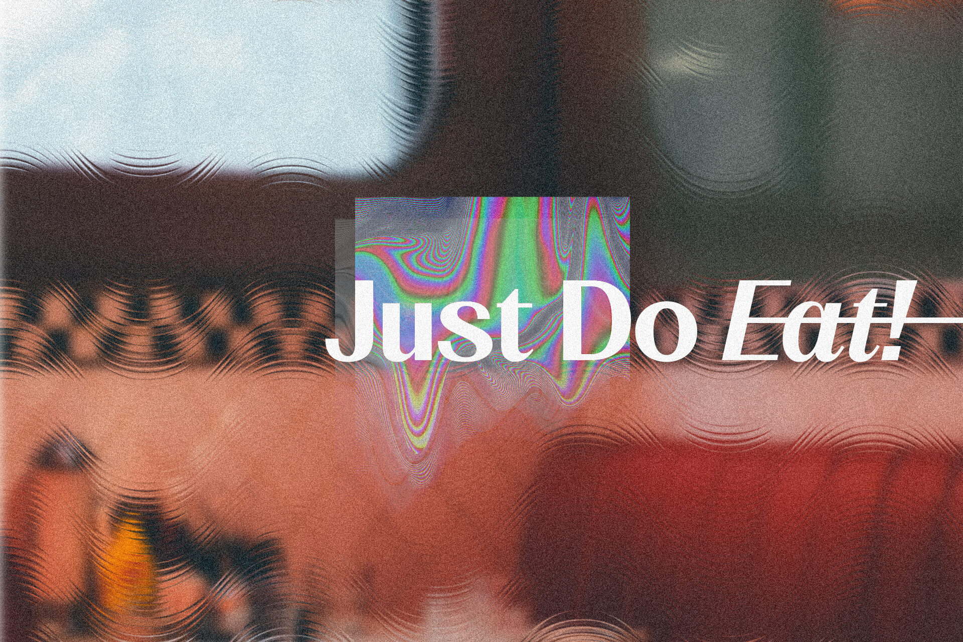 Glitchy retro poster with "Just Do Eat" text over wavy psychedelic colors