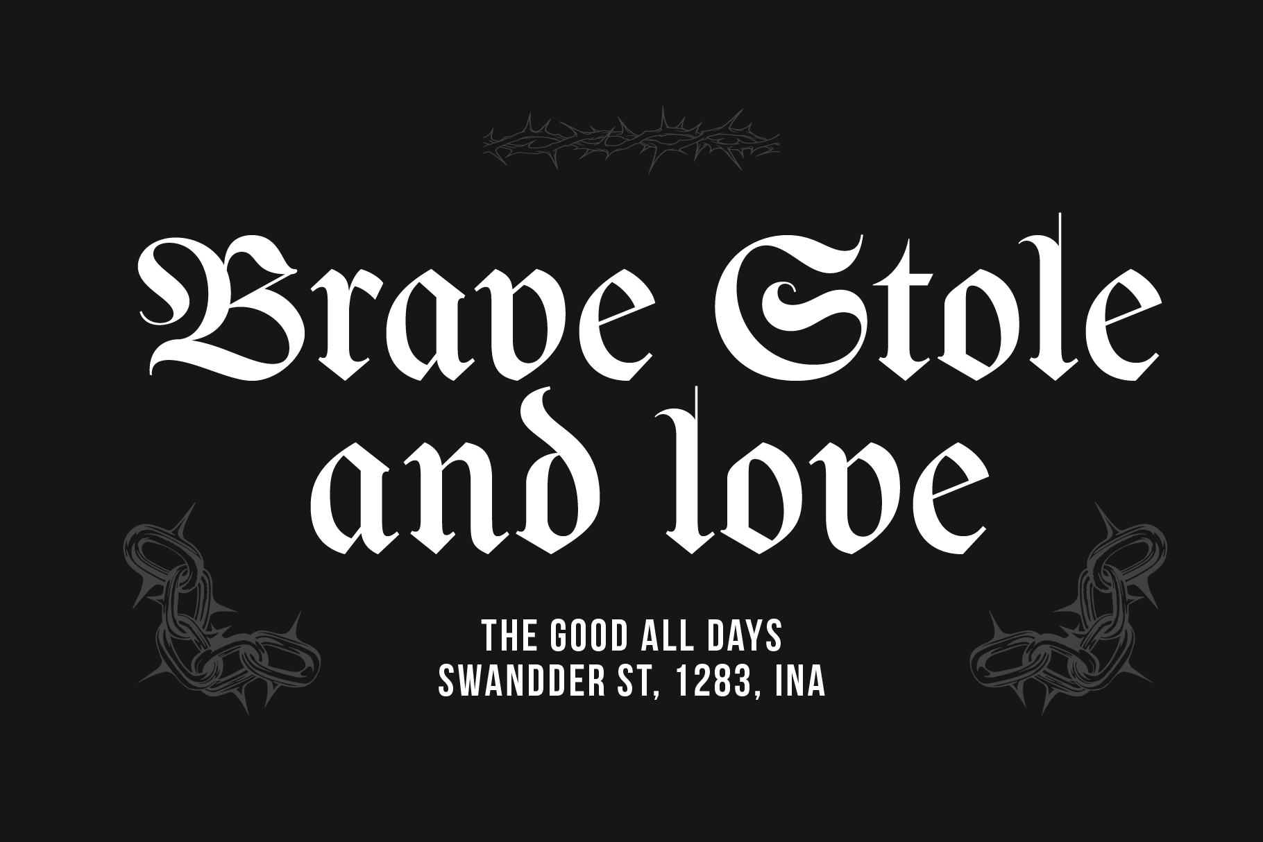 Gothic font reads Brave Stole love, venue address on black background