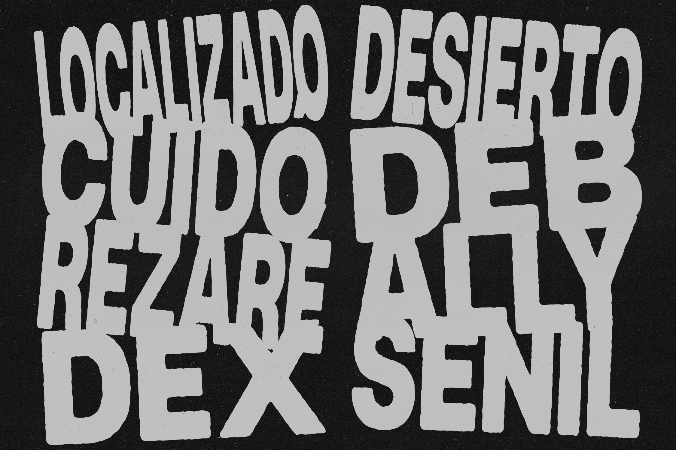Distressed white typeface spelling Localizando Desierto Cuido Deb Rezare Ally Dex Senil