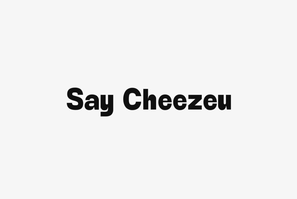 Say Cheezeu bold sans serif font displayed on light grey background