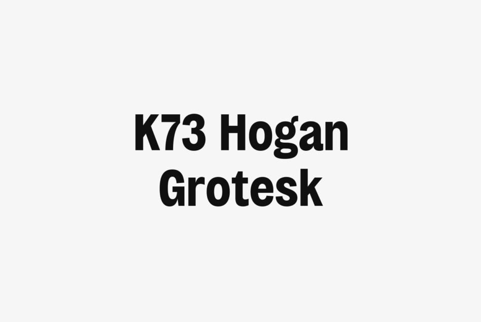 K73 Hogan Grotesk typeface displayed in bold black letters on light background