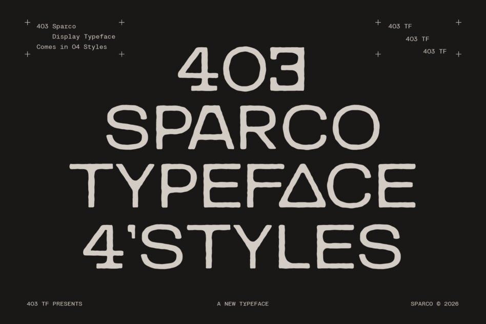 403 Sparco display typeface with 4 styles shown in large geometric letters on black
