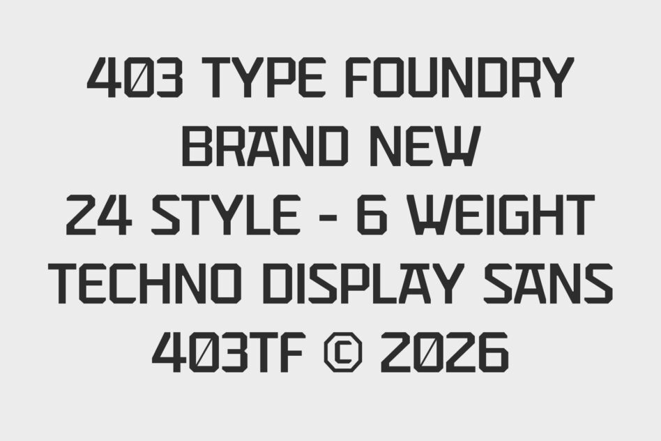 403 Type Foundry's bold geometric sans serif font with 24 styles across 6 weights