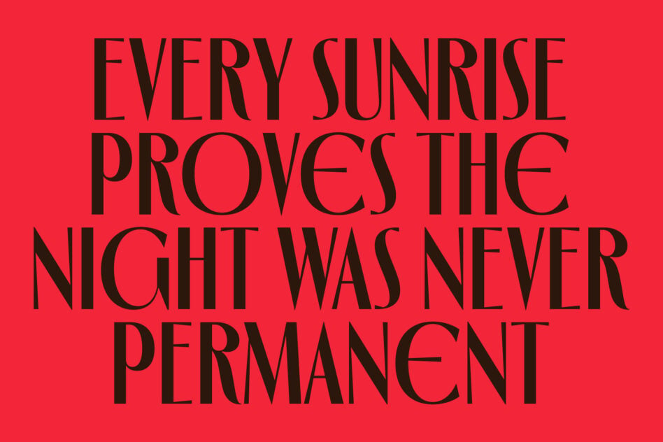 Bold black serif typography on bright red background reading "Every sunrise proves the night was never permanent"