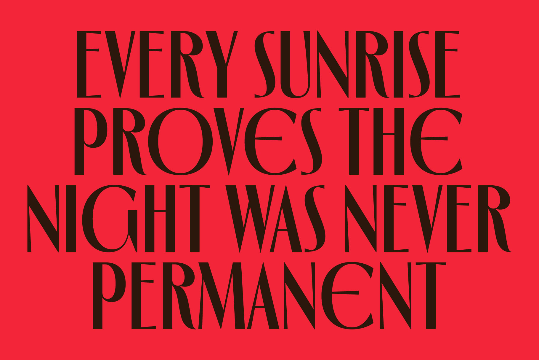 Bold black serif typography on bright red background reading "Every sunrise proves the night was never permanent"