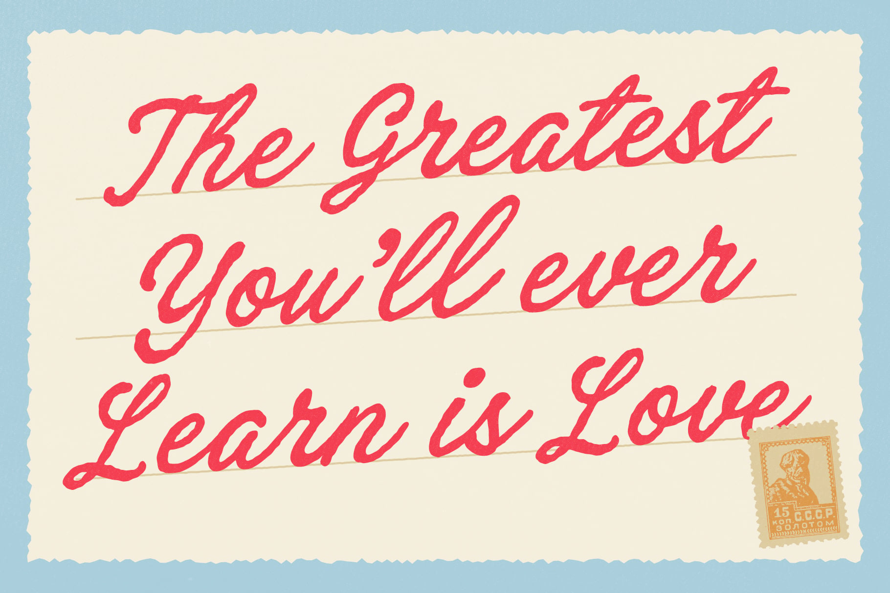 Vintage postcard with red cursive script saying "The Greatest You'll ever Learn is Love" on cream background with blue border