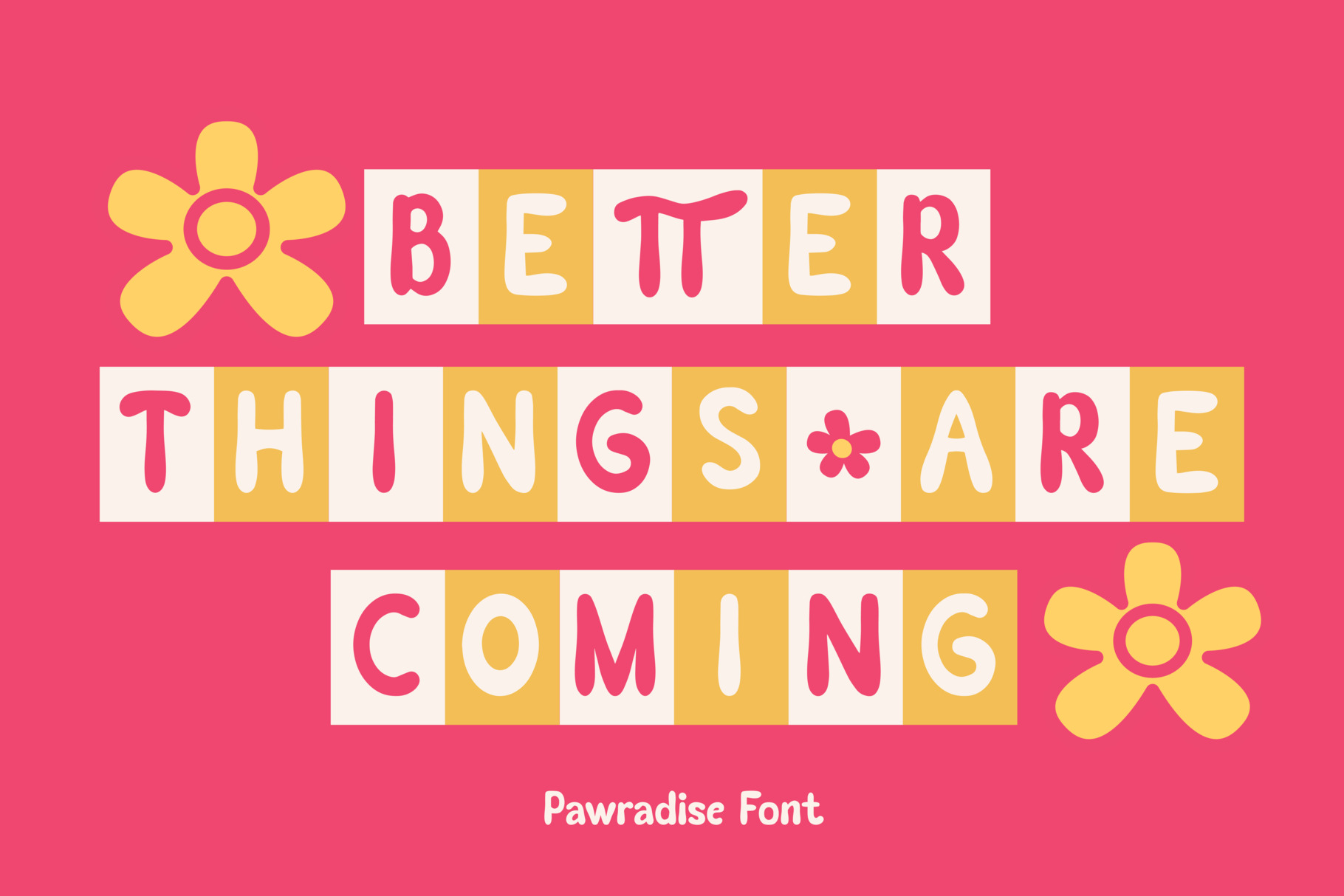Better Things Are Coming retro typography with yellow flowers on hot pink