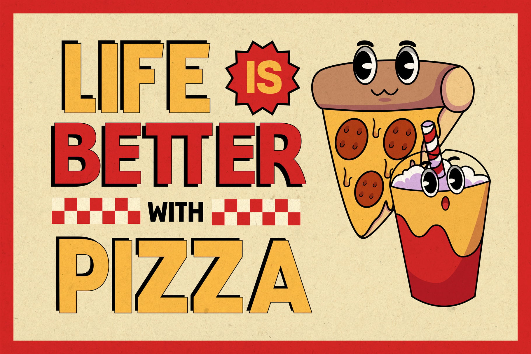 Retro cartoon pizza slice character with big eyes next to bold yellow text saying life is better with pizza