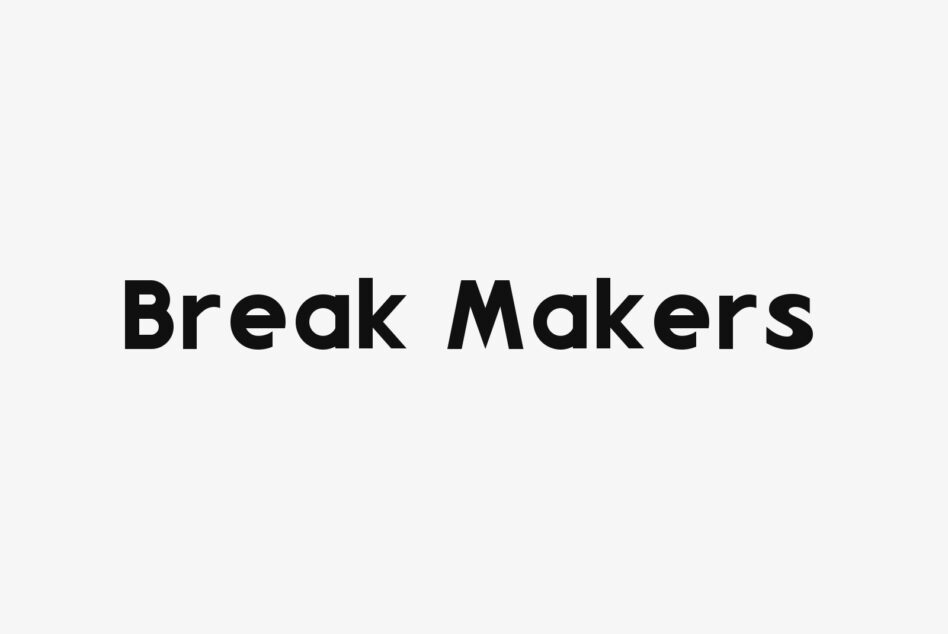 Break Makers typeface in bold black on light background, clean modern sans serif