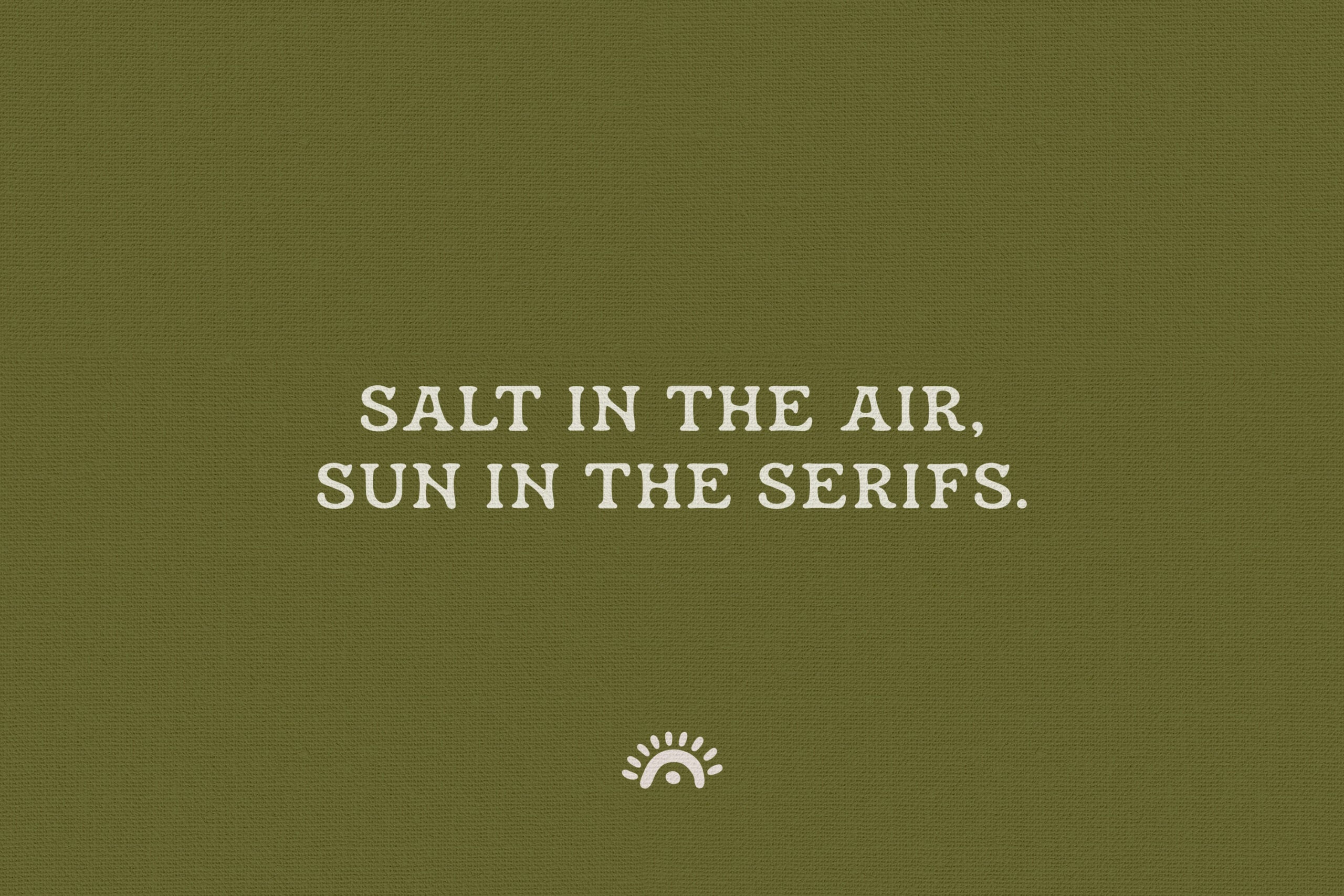 Sage green background with cream serif text reading "Salt in the air, sun in the serifs" with small sun icon below