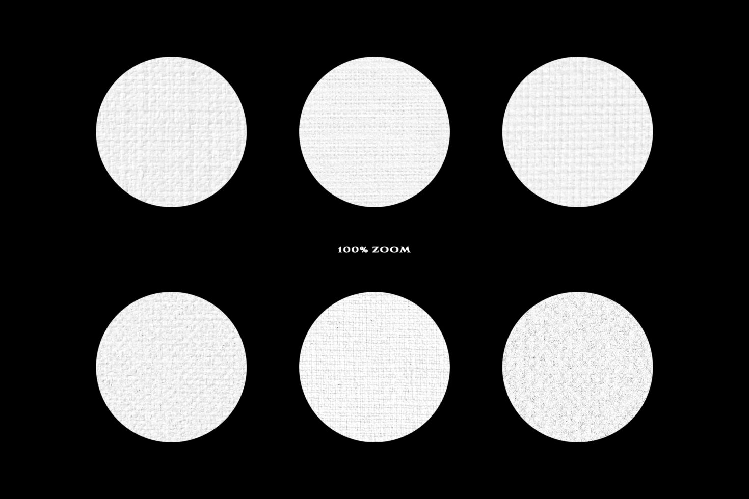 Six white fabric texture circles shown at 100% zoom on black background