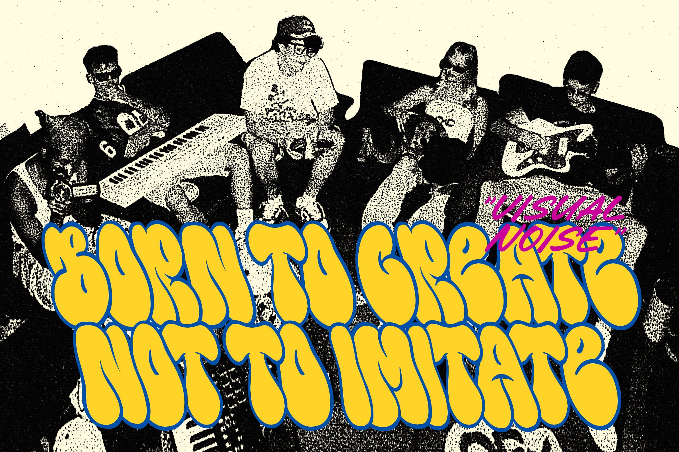 Retro band photo with five musicians in grainy black dotted style, bold yellow graffiti text overlay