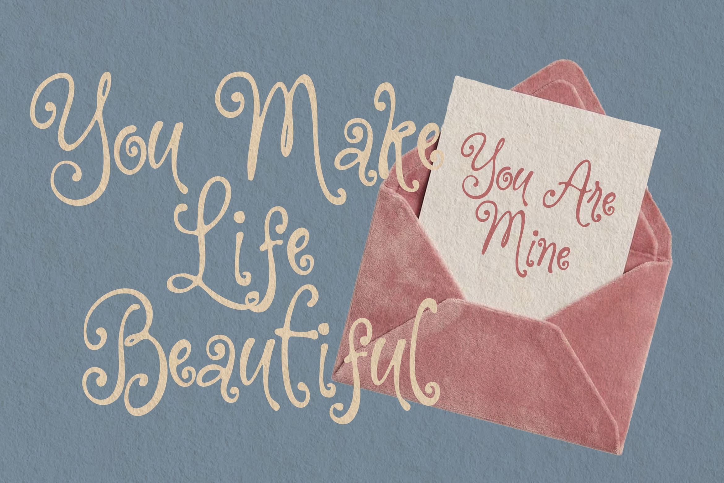 Elegant script text "You Make Life Beautiful" with matching card in dusty rose envelope on blue background