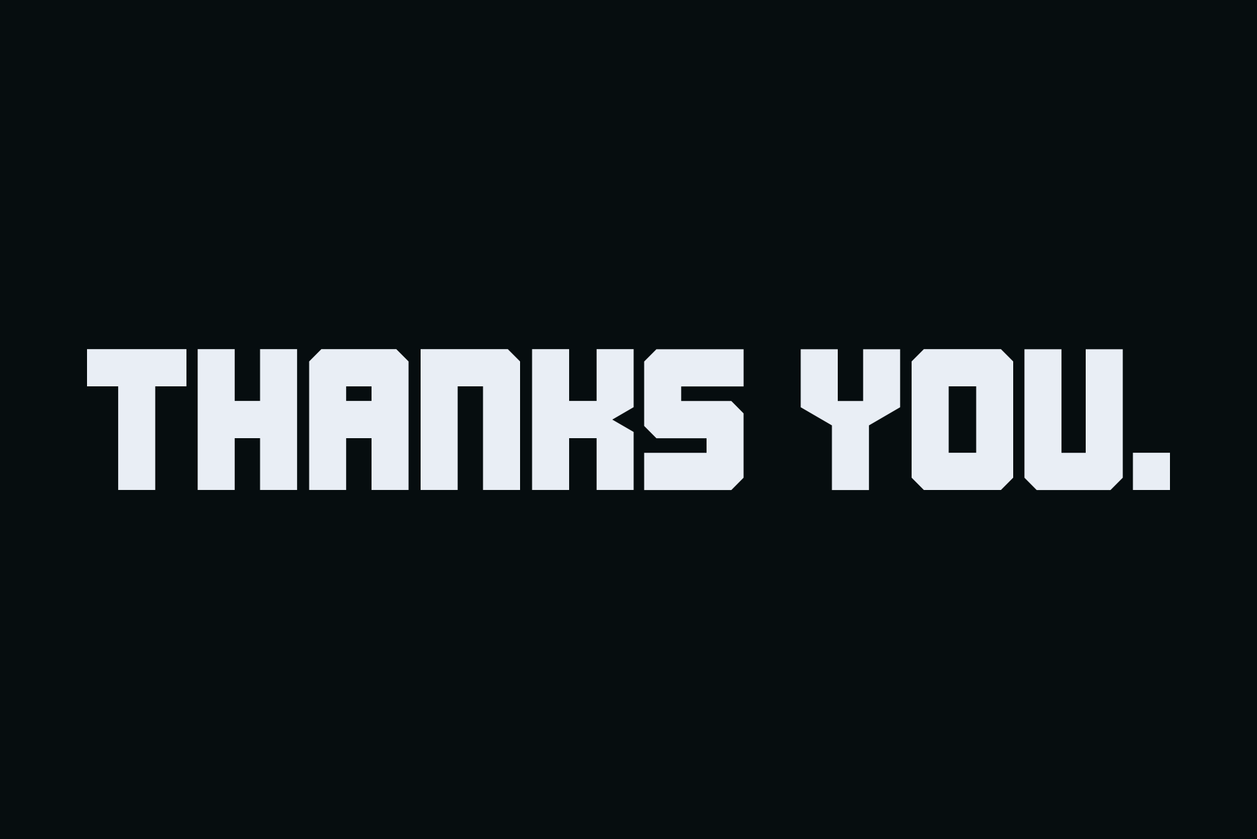 Bold white sans serif typography spelling "THANKS YOU." on dark background