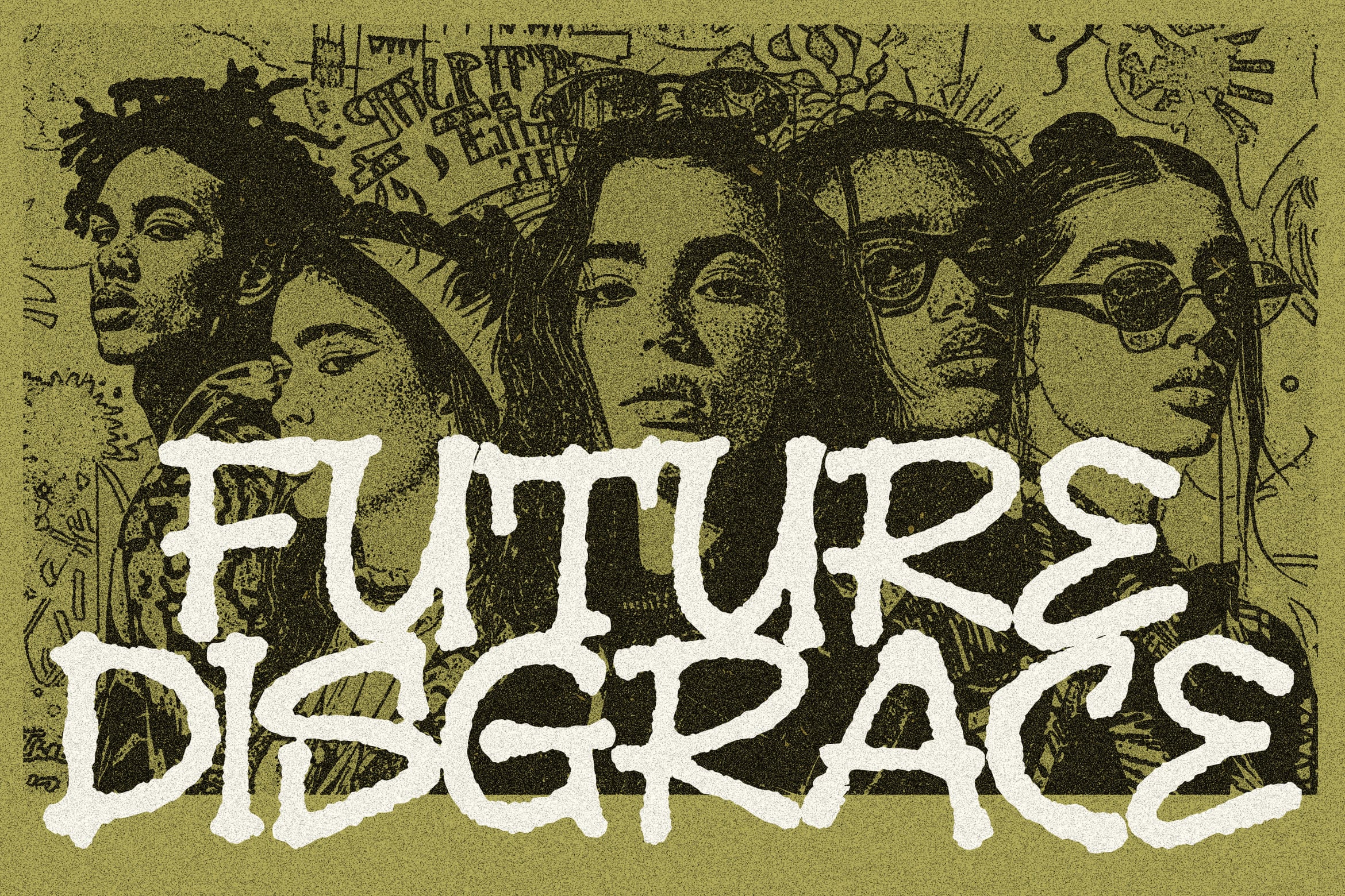 Vintage poster with five illustrated faces over distressed olive background with white graffiti text overlay