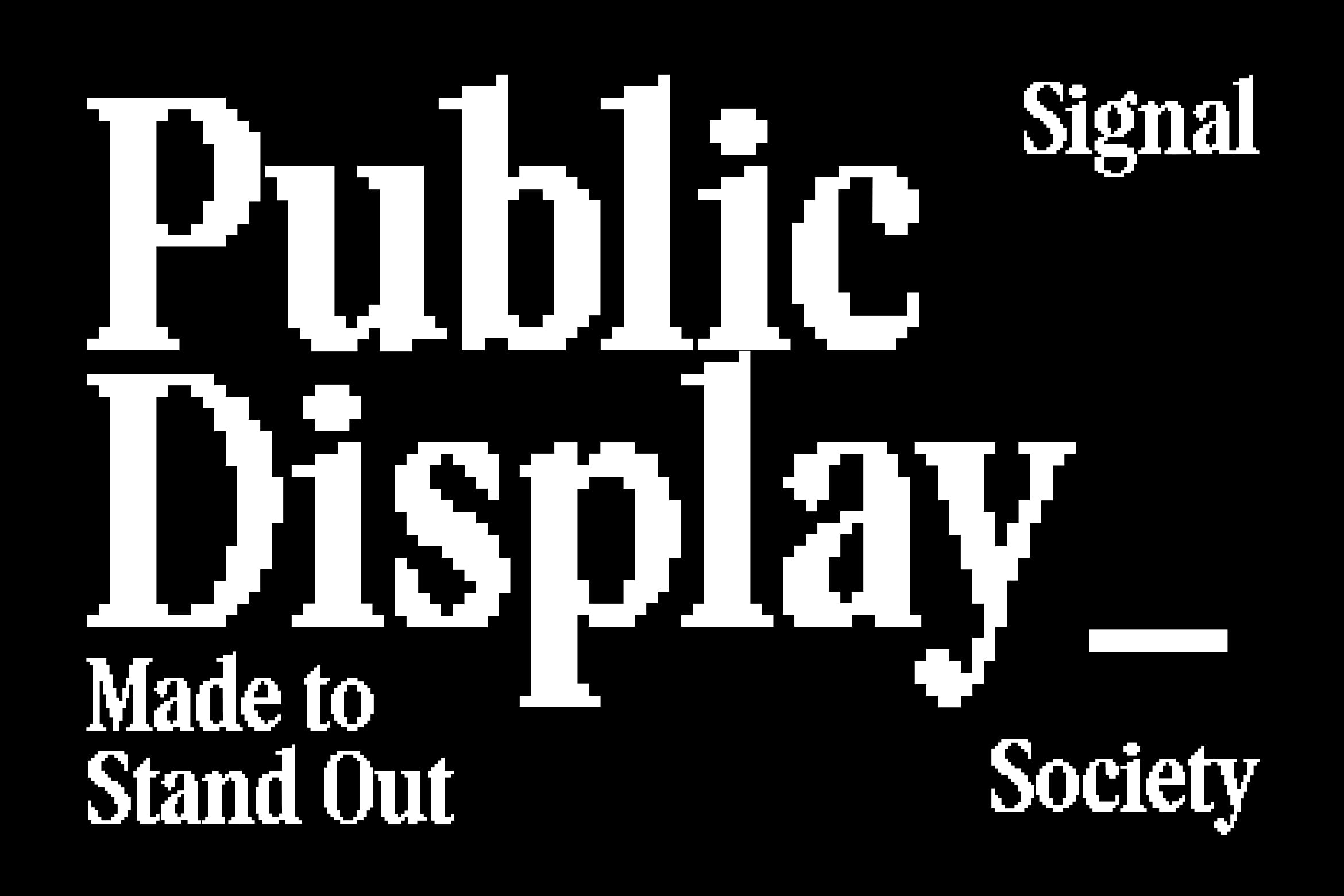 Public Display retro pixelated font with "Made to Stand Out" tagline on black