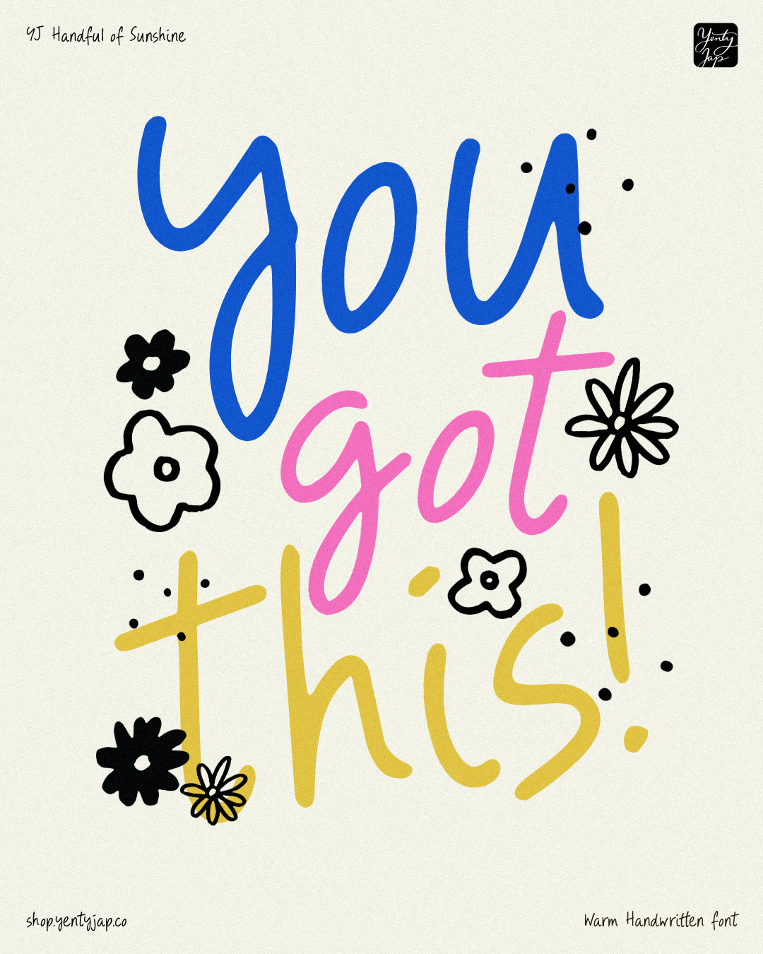 You got this handwritten font in blue, pink, yellow with playful flowers scattered around