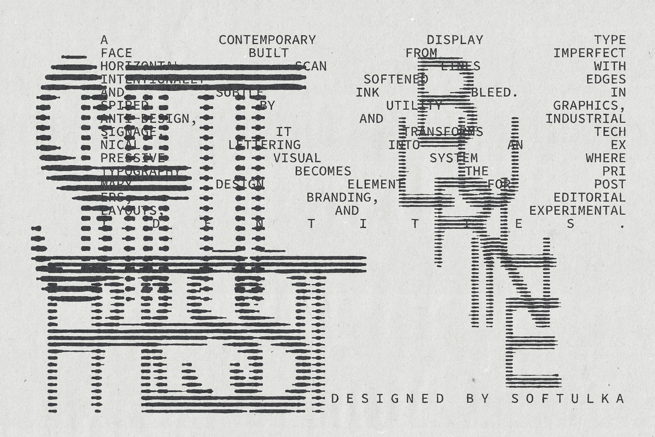 Glitchy experimental typeface with horizontal line distortions, industrial aesthetic, by Softulka