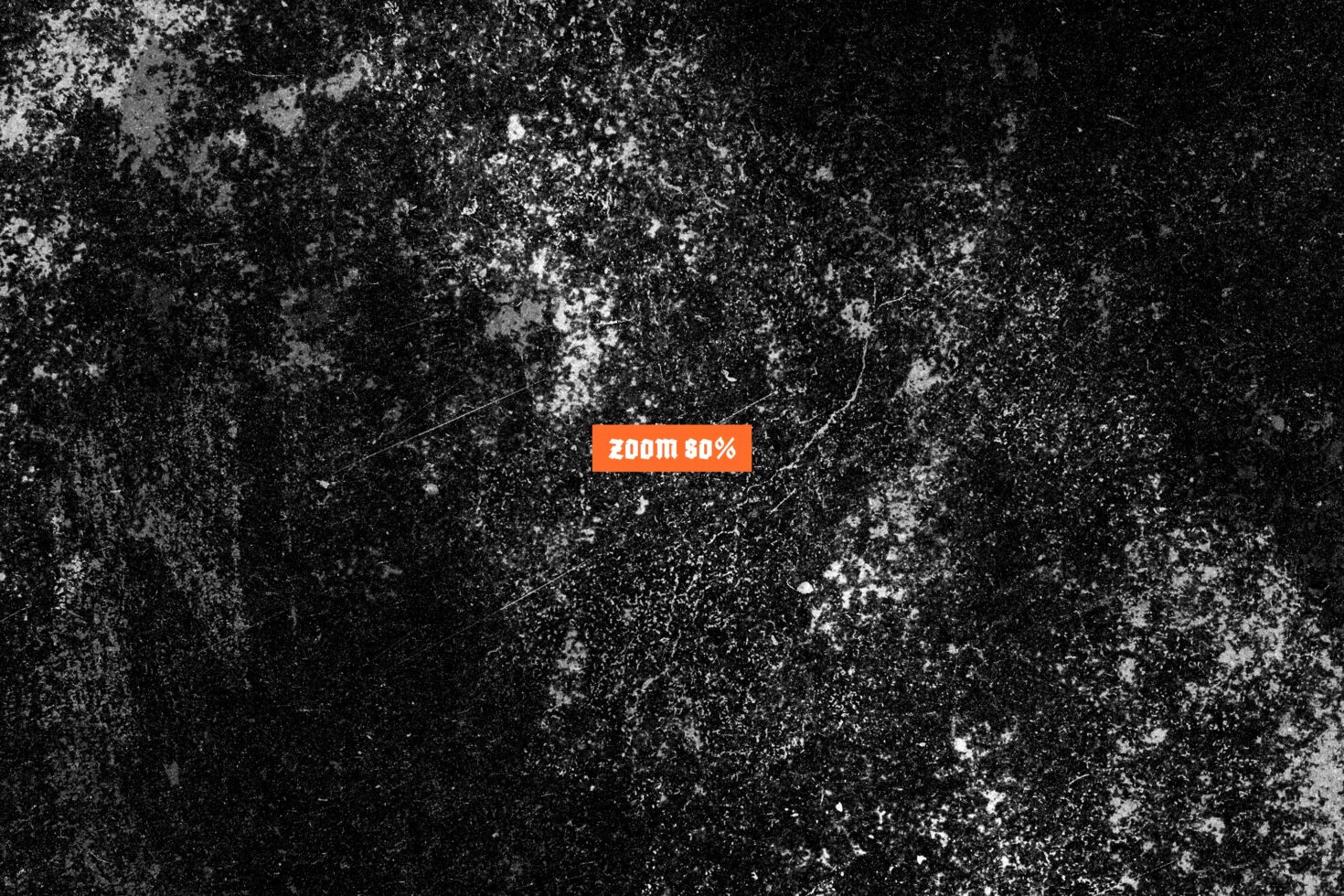 Grungy black texture with orange label reading "zoom 80%" in center