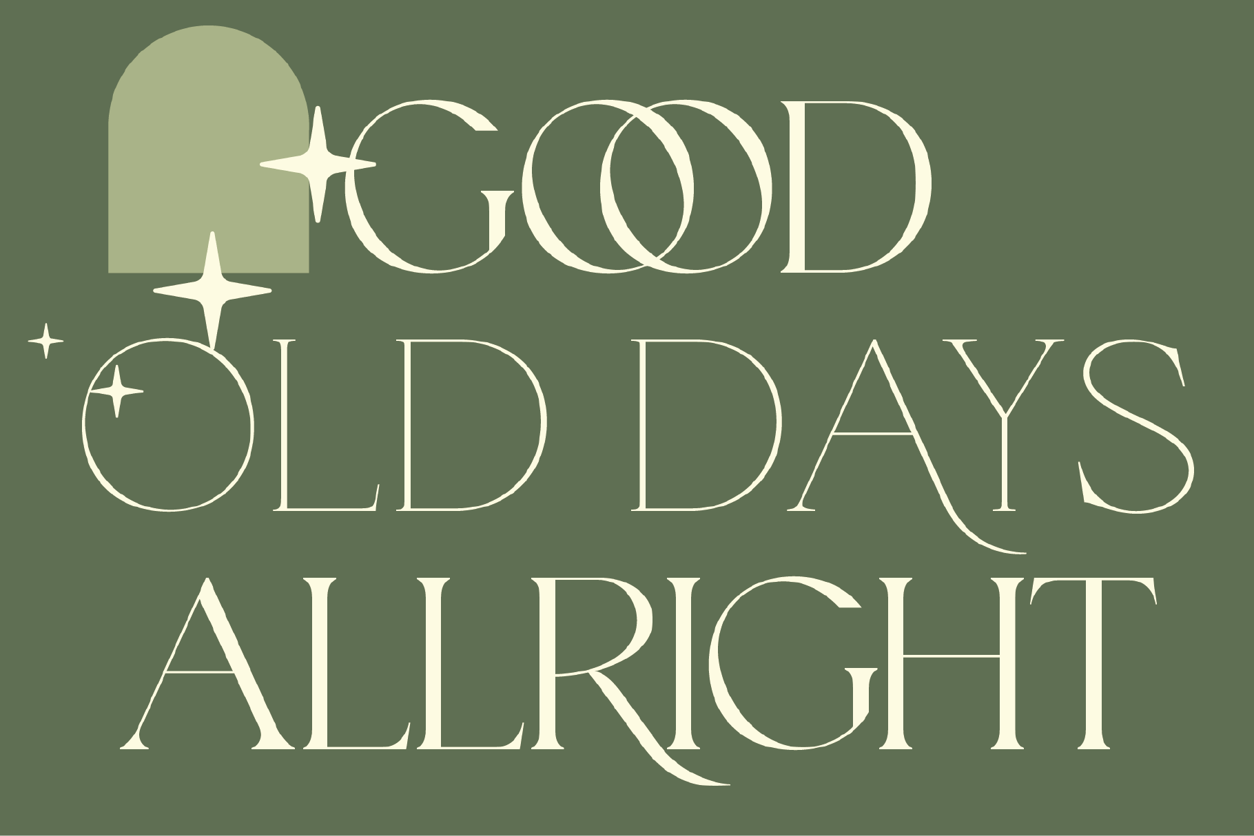 Good old days allright in elegant serif with sparkle accents on sage green
