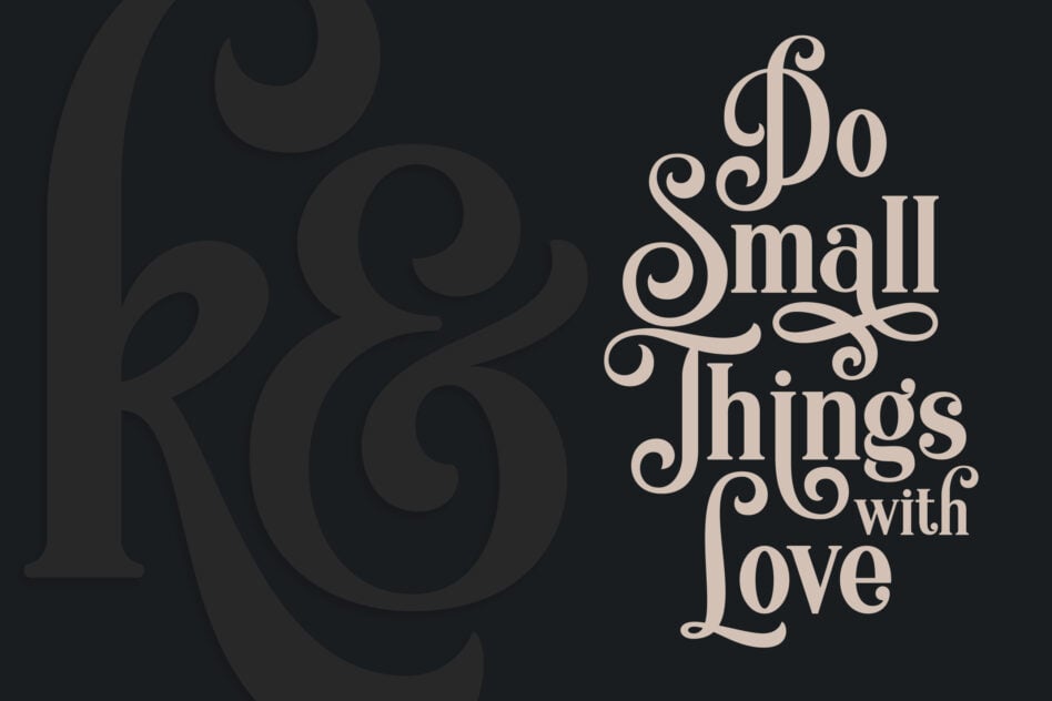 Do Small Things with Love typography on dark background with ornamental swirls