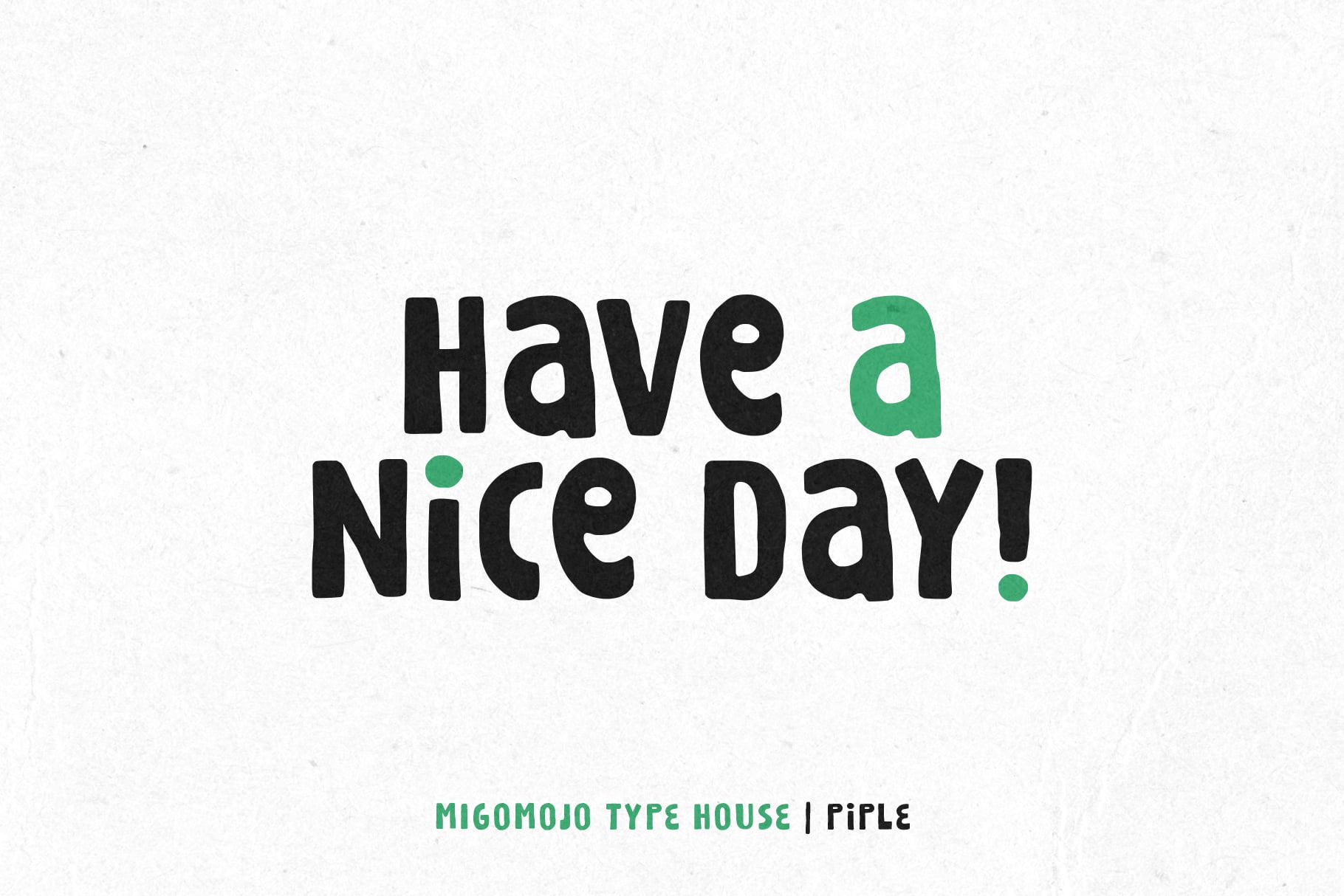 Cheerful typography graphic with "Have a Nice Day" in bold black letters, green accent on the 'a', textured cream background