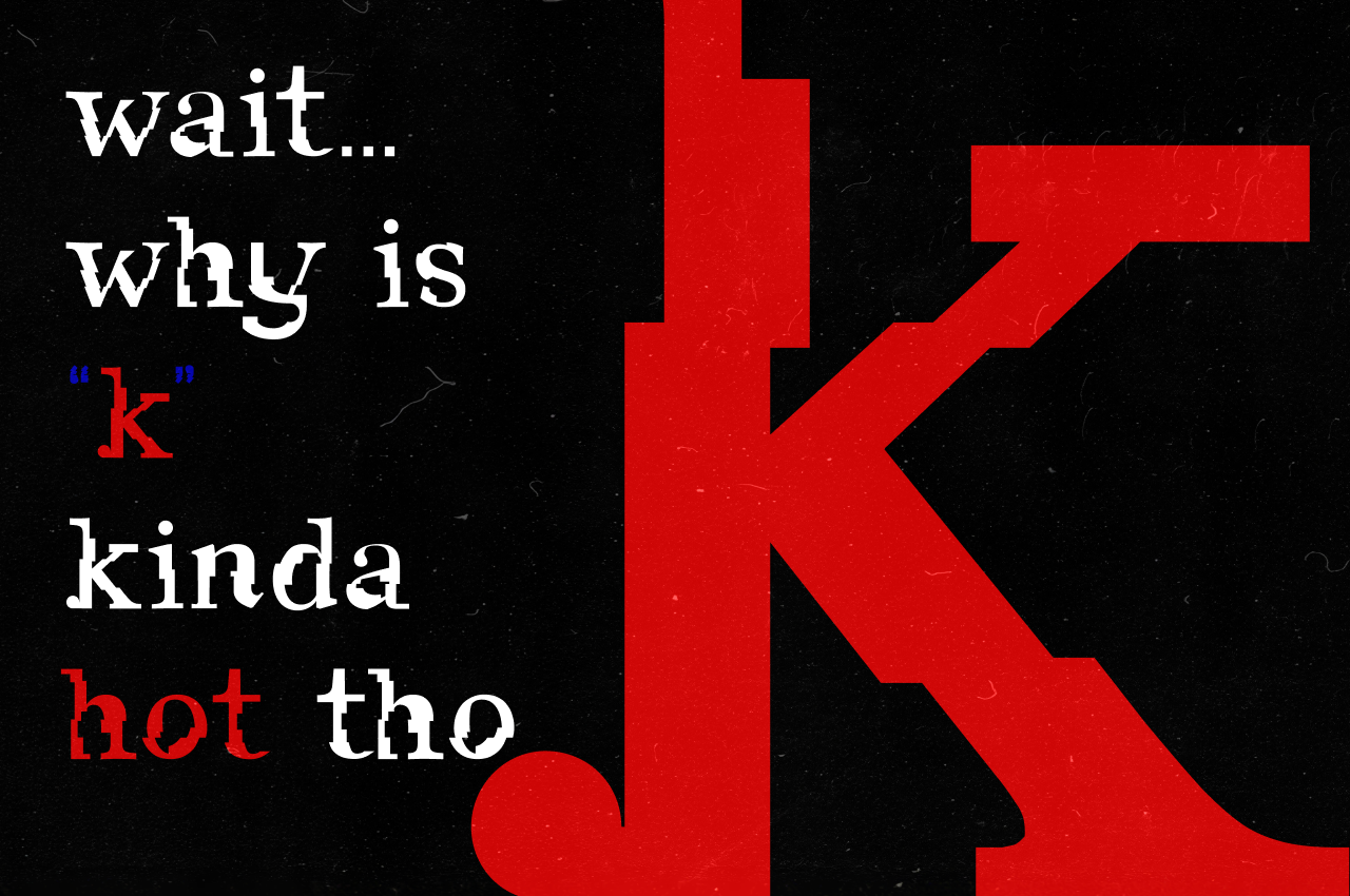 Retro red K logo with playful text asking why K is kinda hot on black background