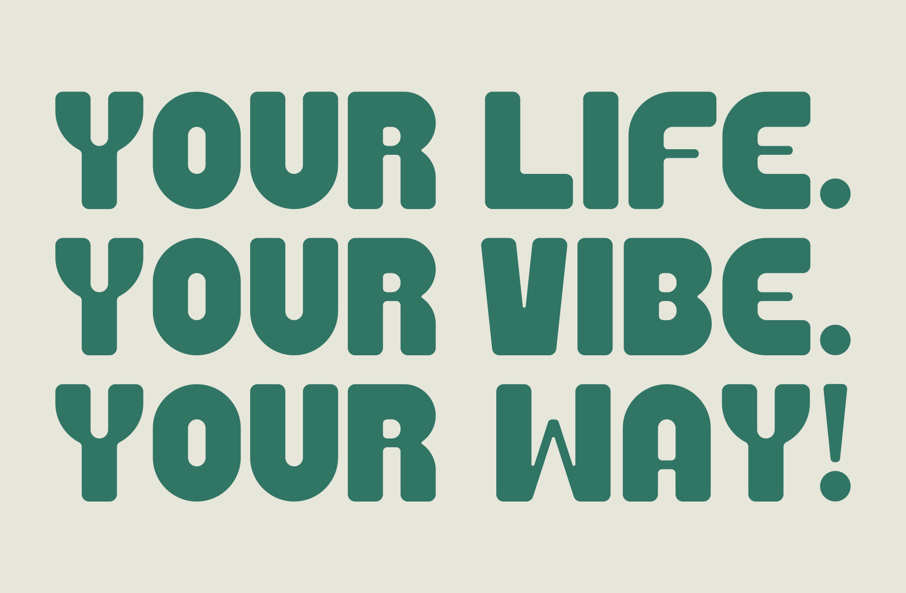 Bold teal typography on cream background saying your life your vibe your way